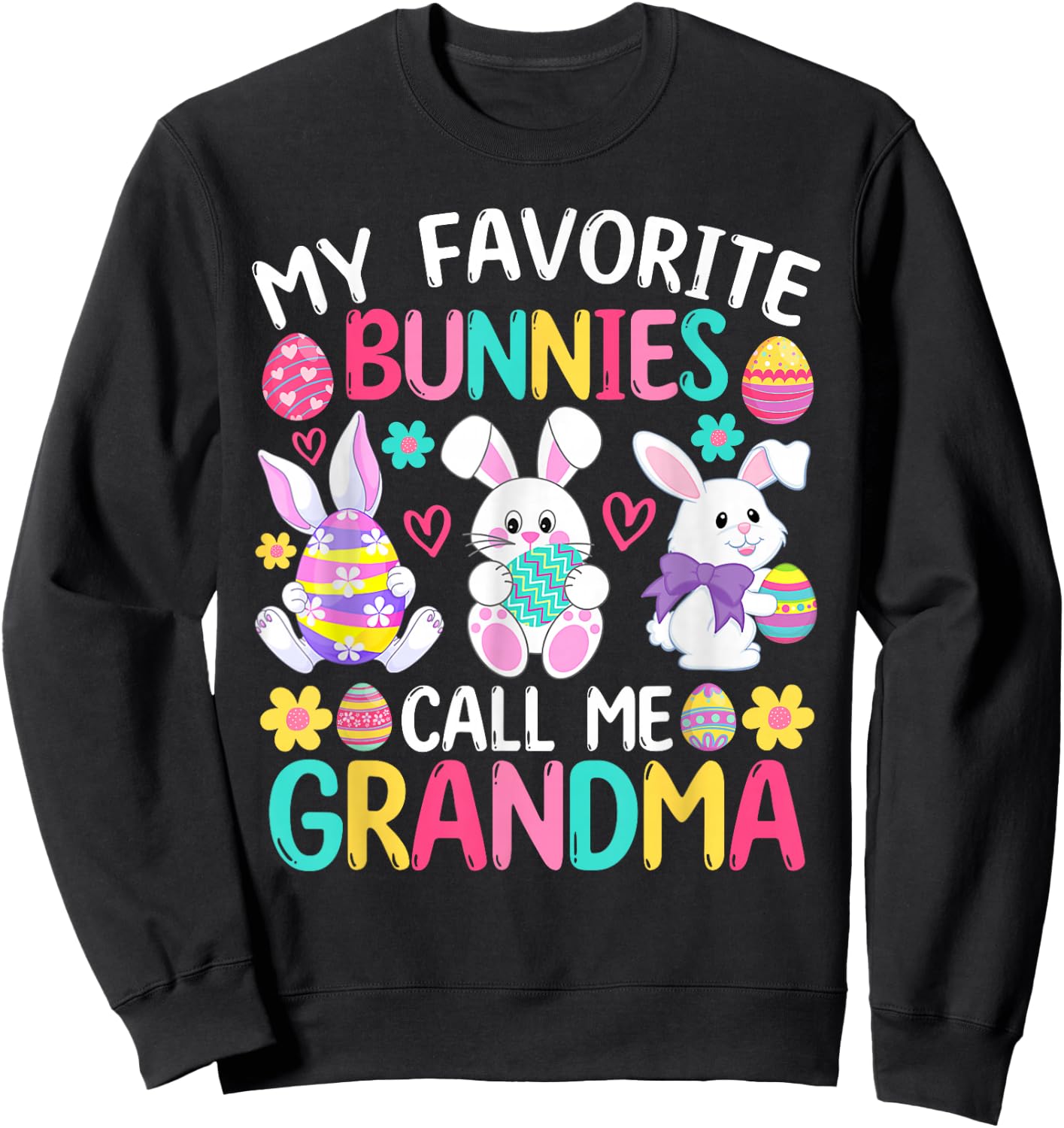 My Favorite Bunnies Call Me Grandma Shirt Happy Easter Day Sweatshirt - Sweatshirt | Black