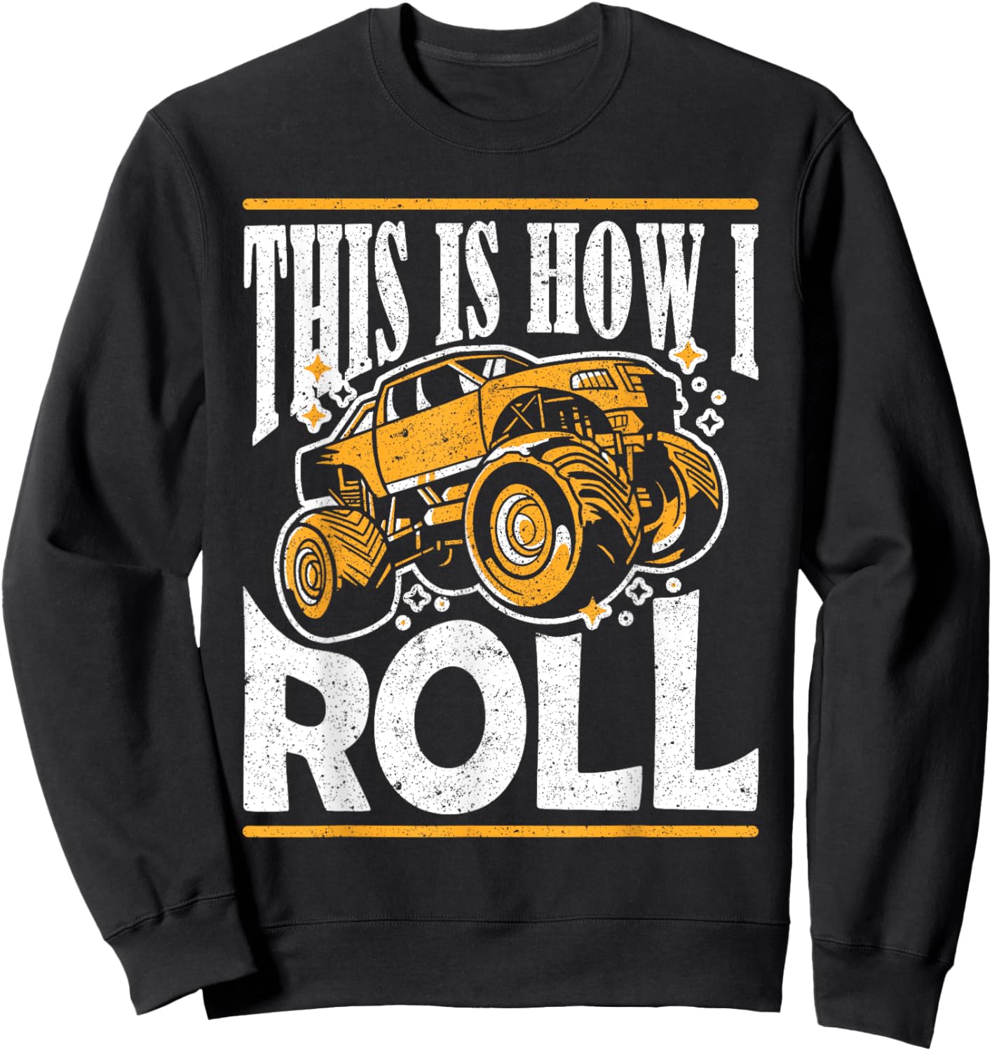 This Is How I Roll Monster Truck Show Sweatshirt - Sweatshirt | Black