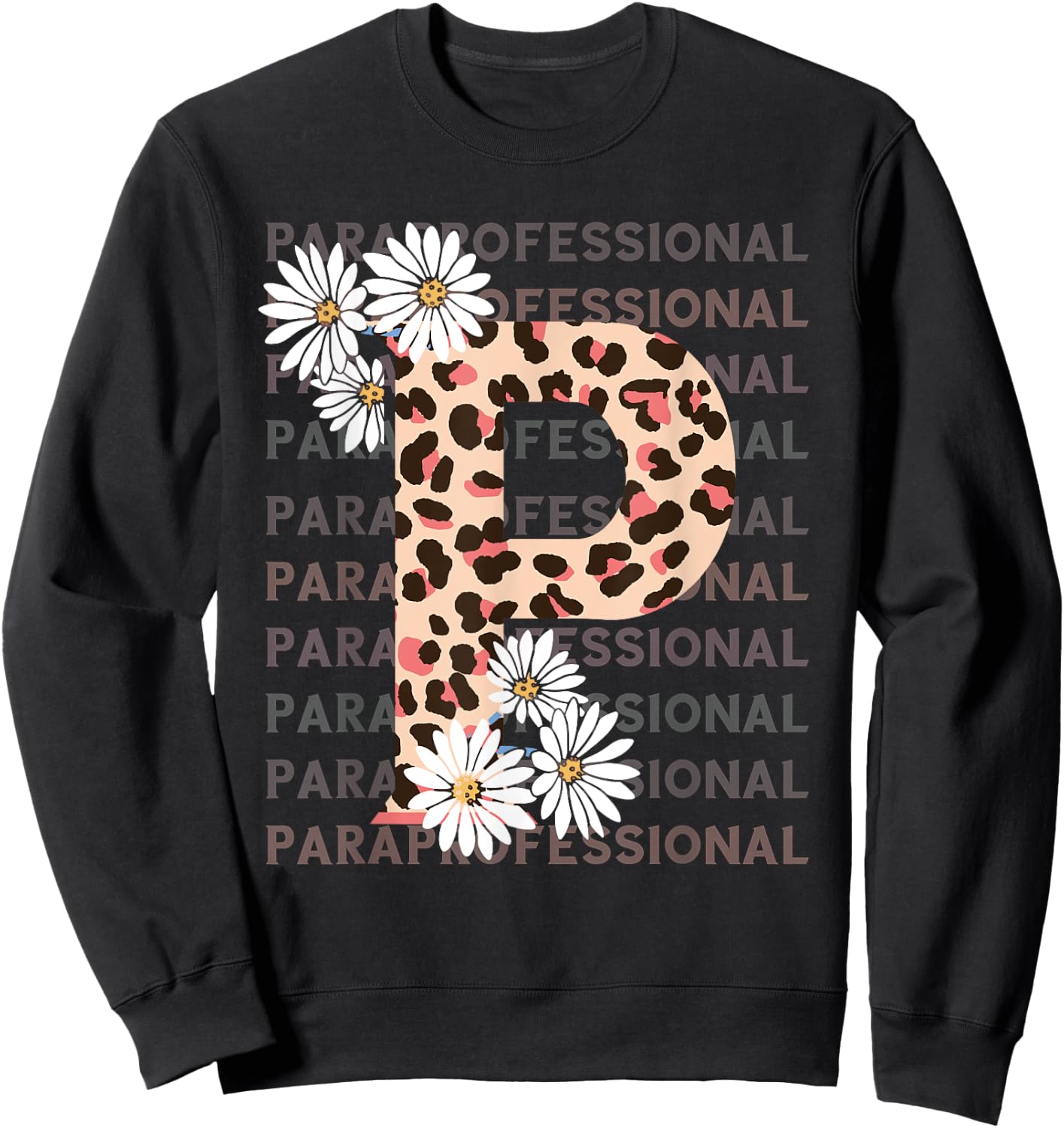 Paraprofessional Leopard P Flower Para Teacher Paraeducator Sweatshirt - Sweatshirt | Black