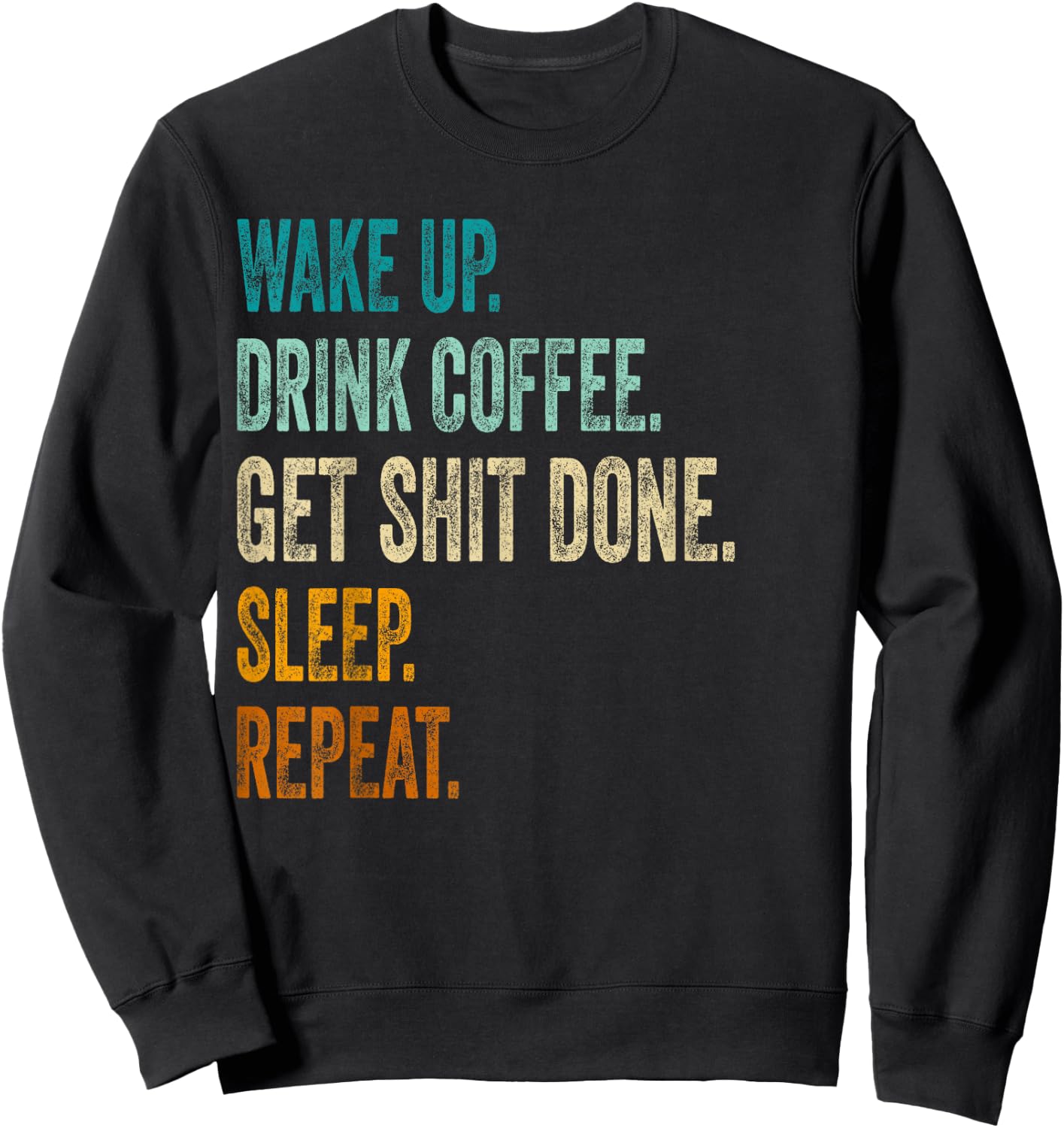 Get Things Done Shirt - Funny Motivational Hard Working Man Sweatshirt - Sweatshirt | Black
