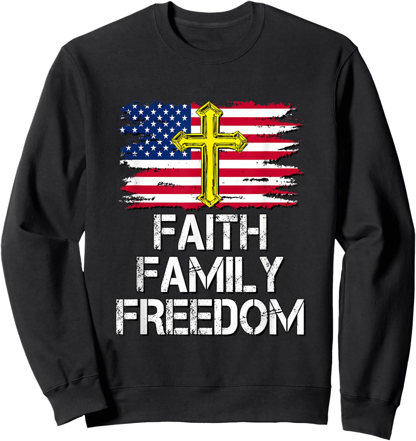 Faith Family Freedom - American Flag and Cross - Distressed Sweatshirt - Sweatshirt | Black