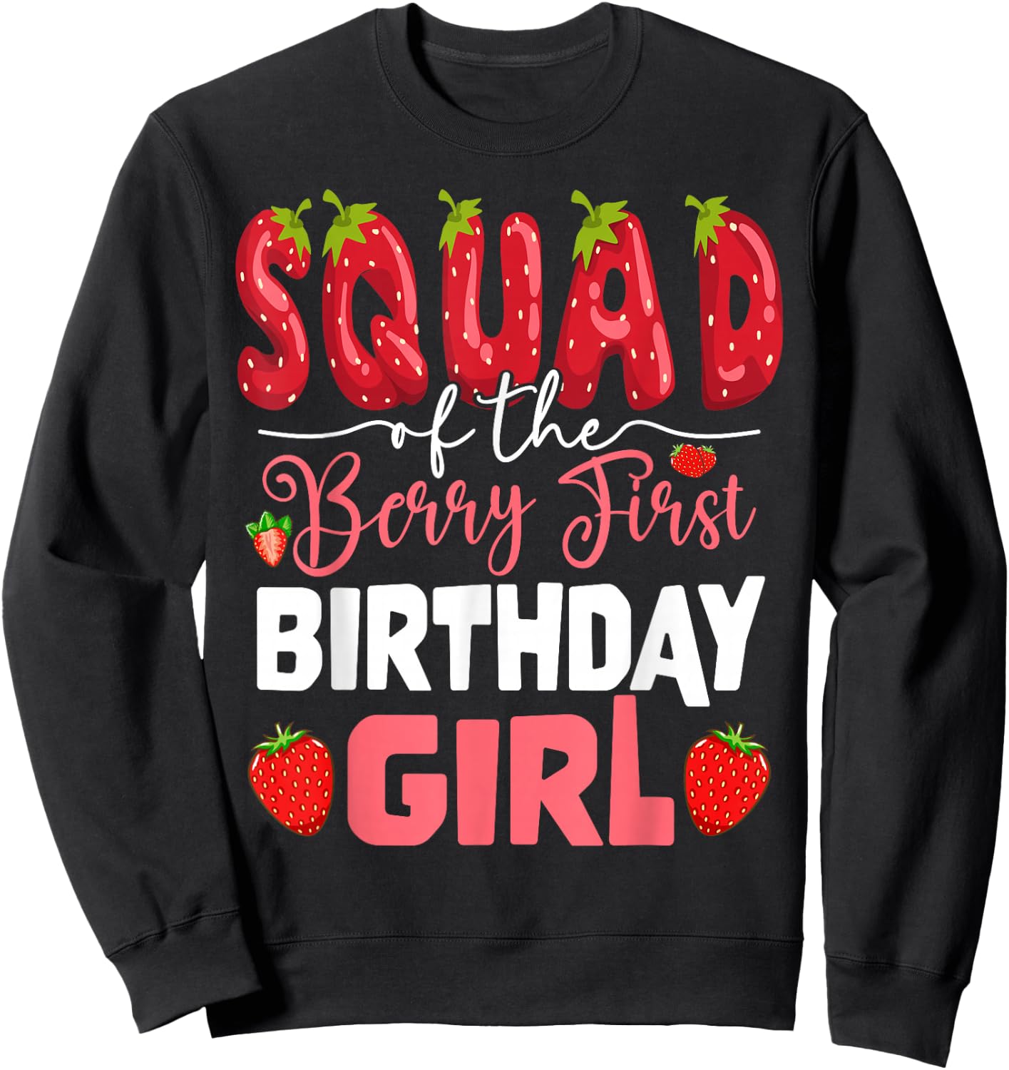 Squad of The Berry First Birthday of Girl Strawberry Team Sweatshirt - Sweatshirt | Black