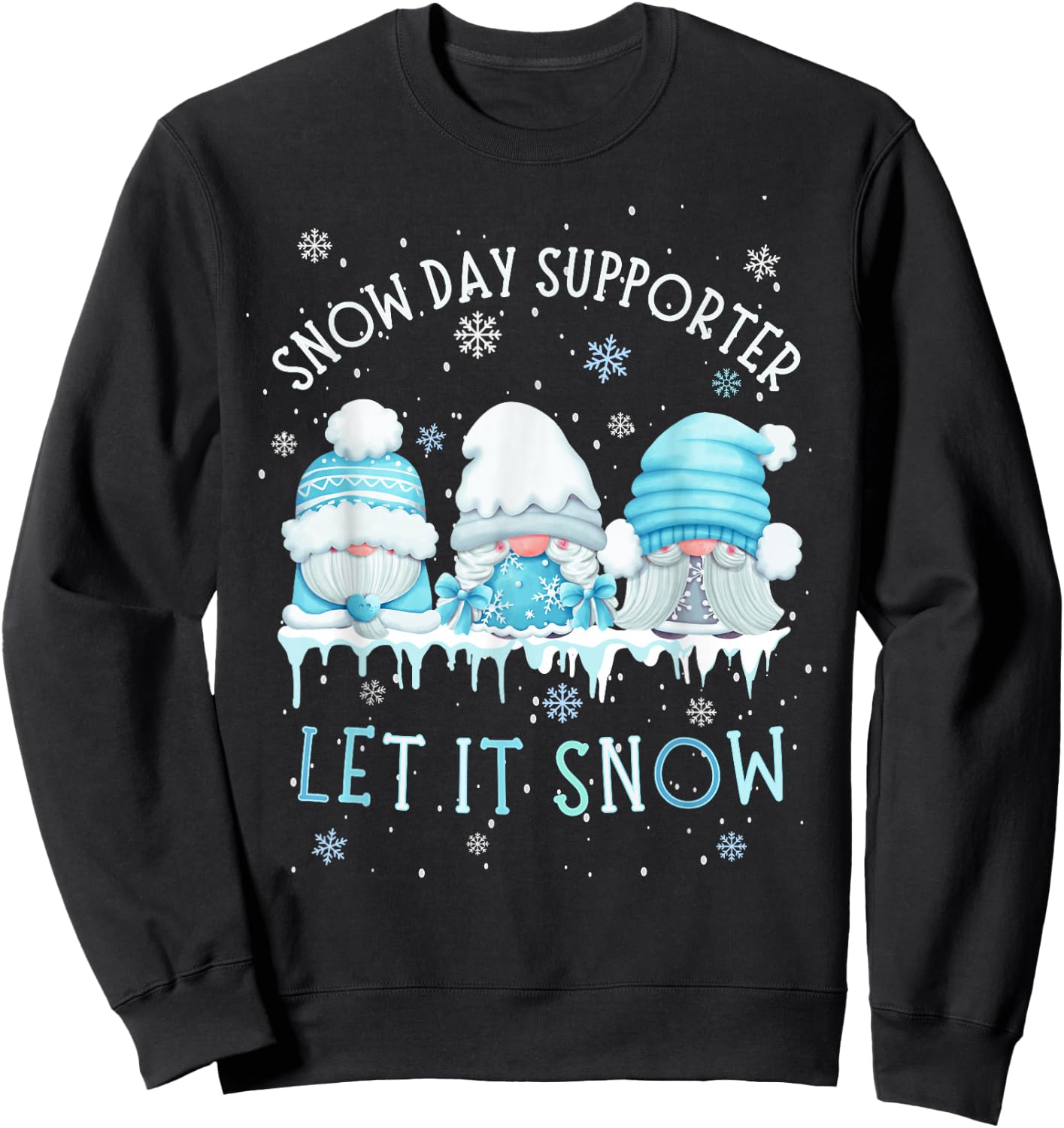 Snow Day Supporter Let It Snow Cute Blue Gnome Xmas Holiday Sweatshirt - Sweatshirt | Black