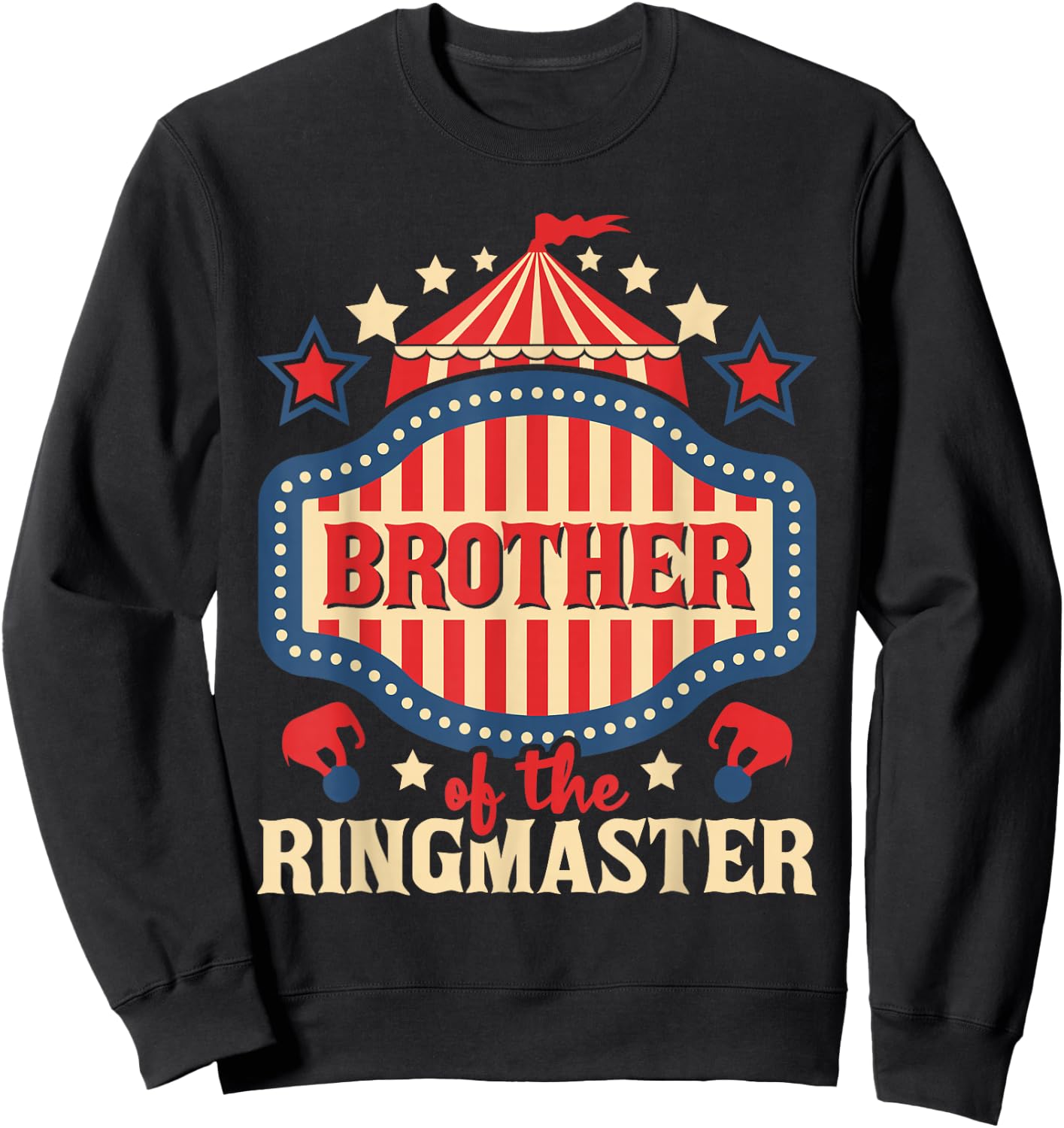 Brother of The Ringmaster - Circus Birthday Party Costume Sweatshirt - Sweatshirt | Black