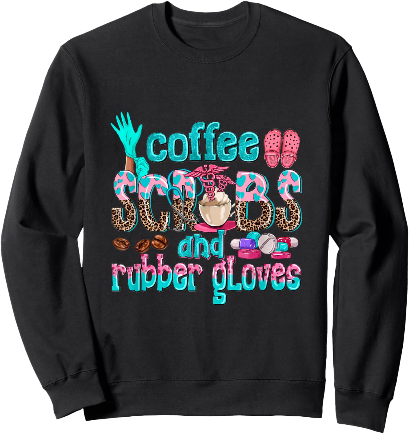 Coffee Scrubs And Rubber Gloves nurse life nurse week women Sweatshirt - Sweatshirt | Black