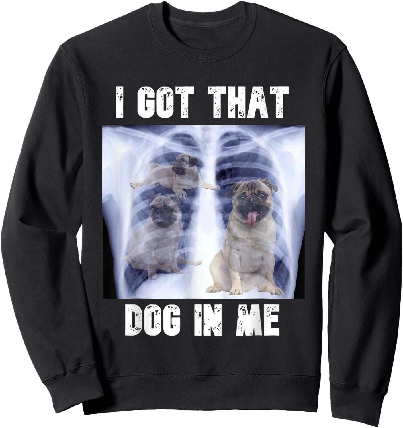 I Got that Dog in Me Xray Meme Sweatshirt - Sweatshirt | Black