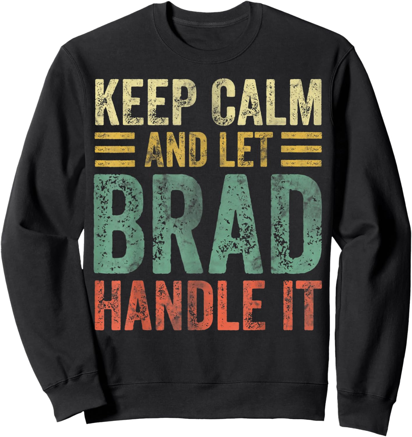 Personalized Name Shirt Keep Calm And Let Brad Handle it Sweatshirt - Sweatshirt | Black
