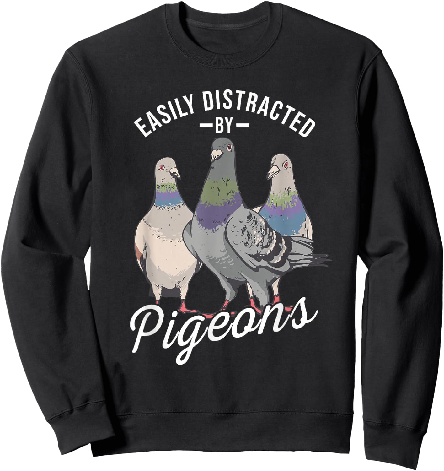 Easily Distracted by Pigeons - Pigeon Lover Sweatshirt - Sweatshirt | Black