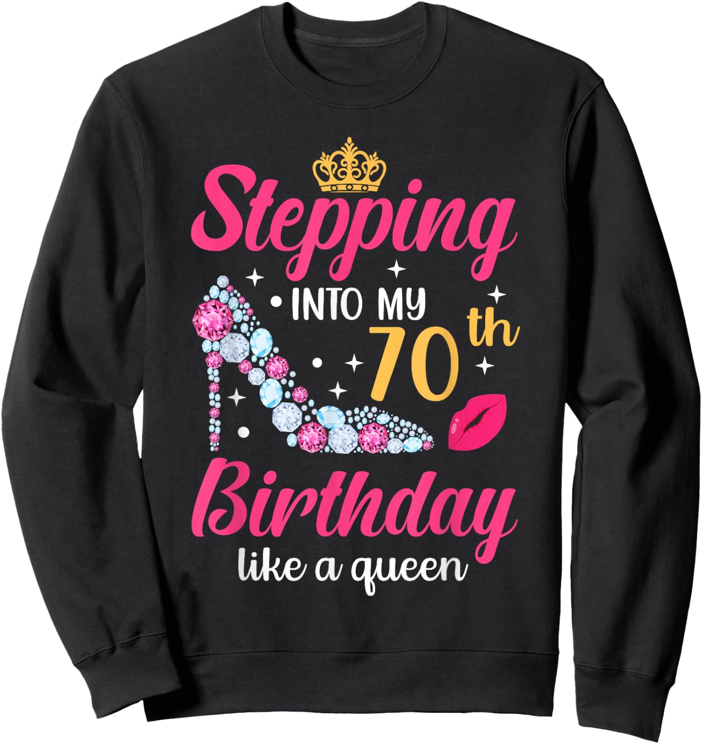 Stepping Into My 70th Birthday Like A Queen Sweatshirt - Sweatshirt | Black