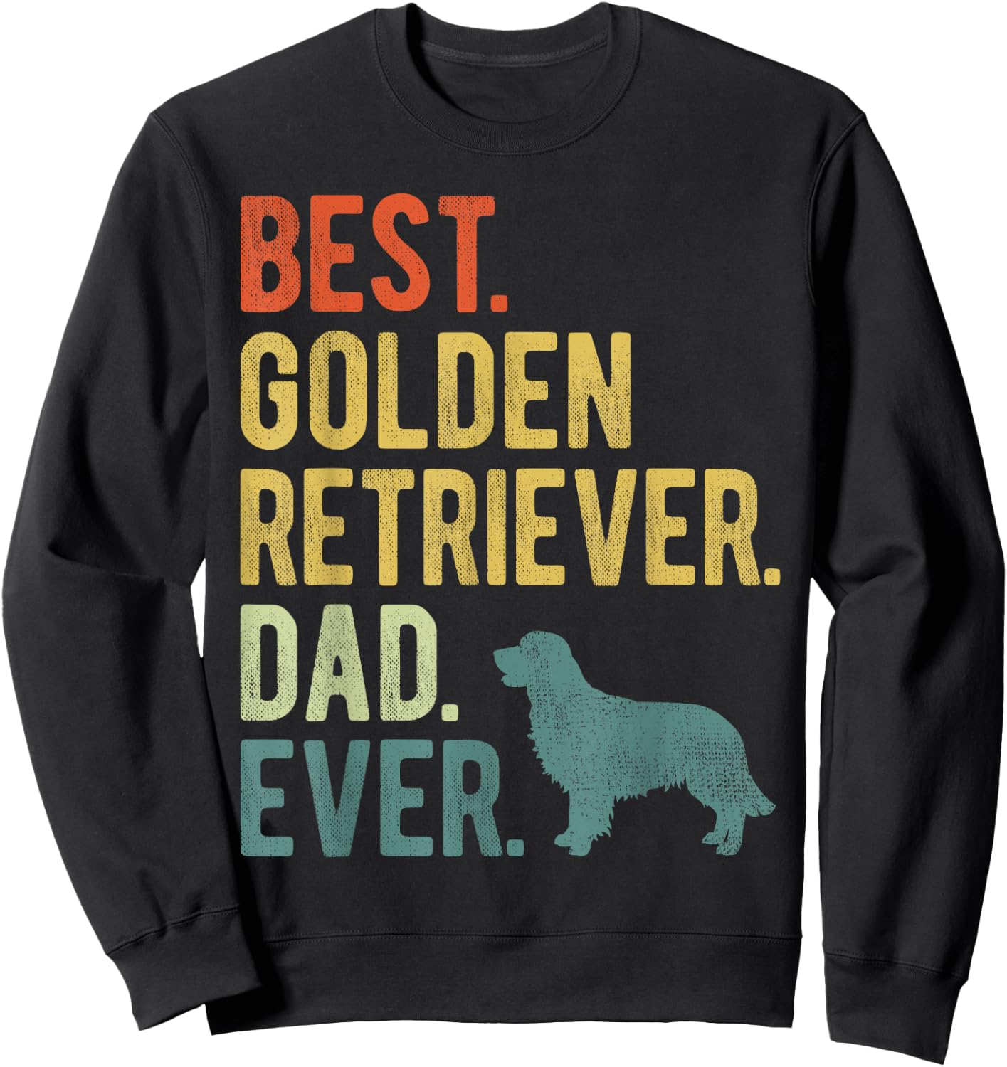 Best Golden Retriever Dad Ever Dog Daddy Father's Day Sweatshirt - Sweatshirt | Black