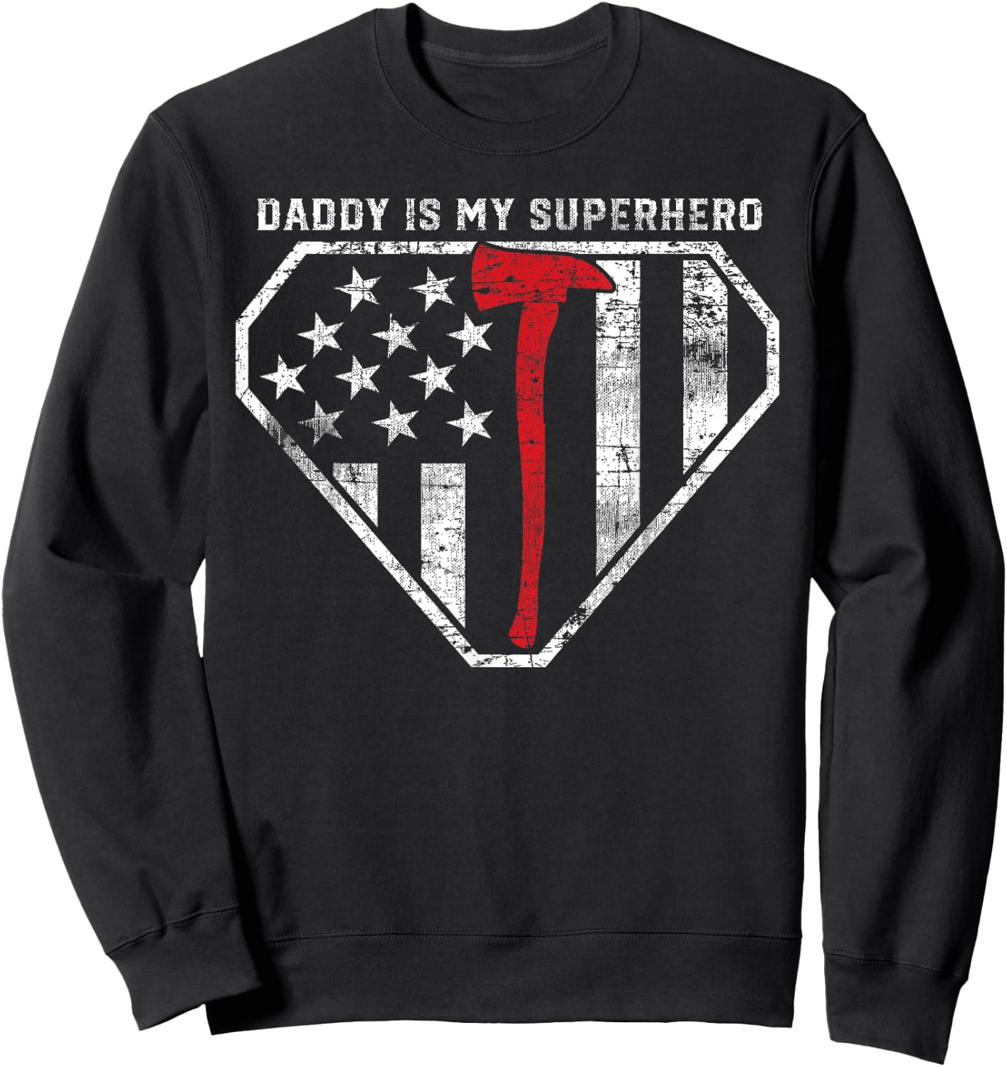 Daddy is My Superhero Red Line Axe Super Fireman Firefighter Sweatshirt - Sweatshirt | Black
