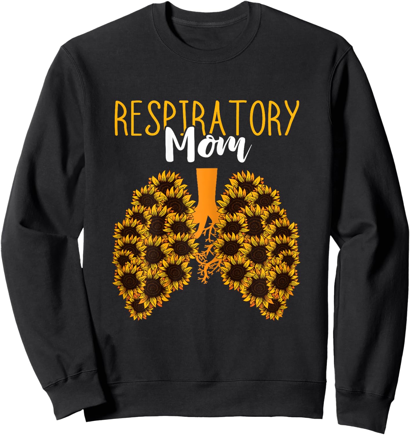 Respiratory Therapist RT Respiratory Mom Sunflower Lungs Sweatshirt - Sweatshirt | Black
