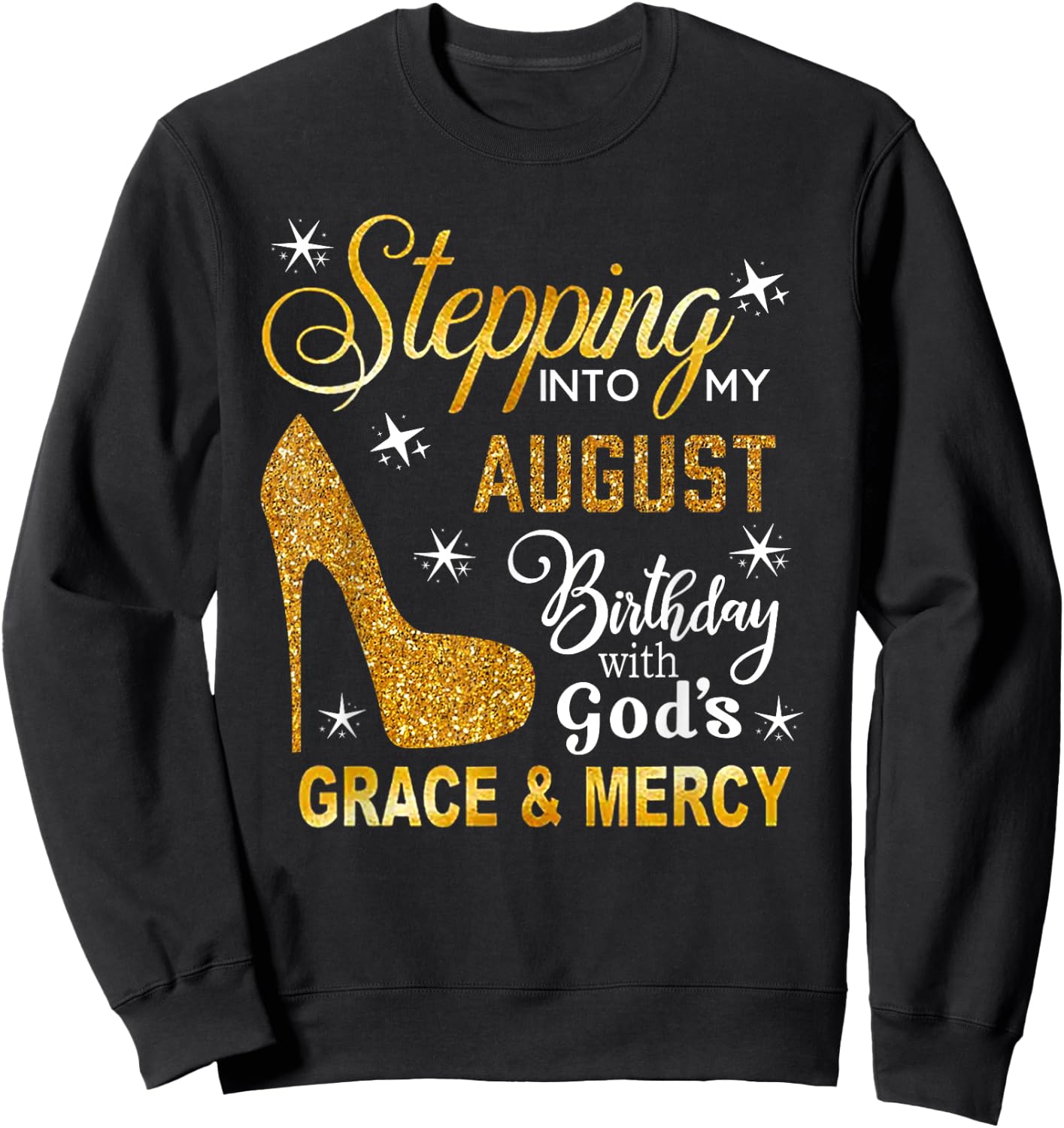 Stepping Into My August Birthday With God's Grace Mercy Sweatshirt - Sweatshirt | Black