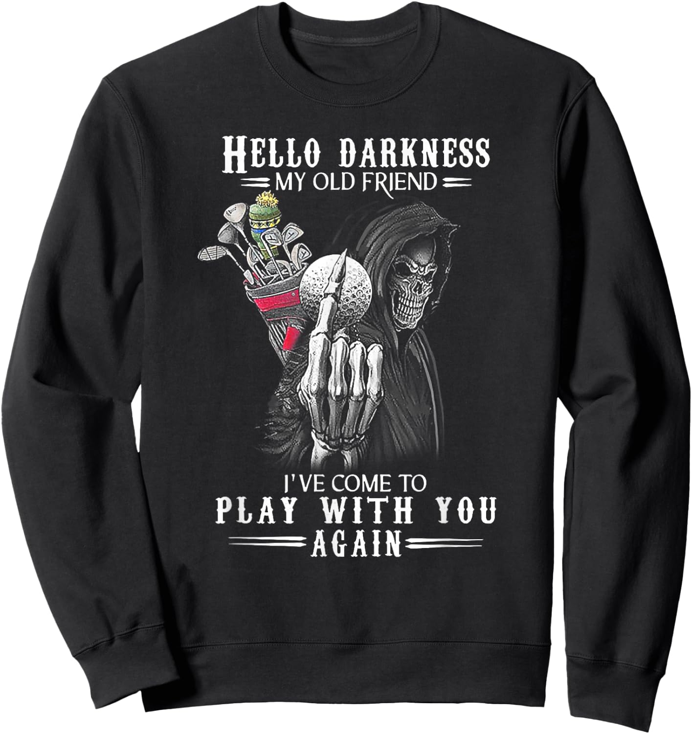 Hello Darkness My Old Friend Funny Death Golf Sweatshirt - Sweatshirt | Black
