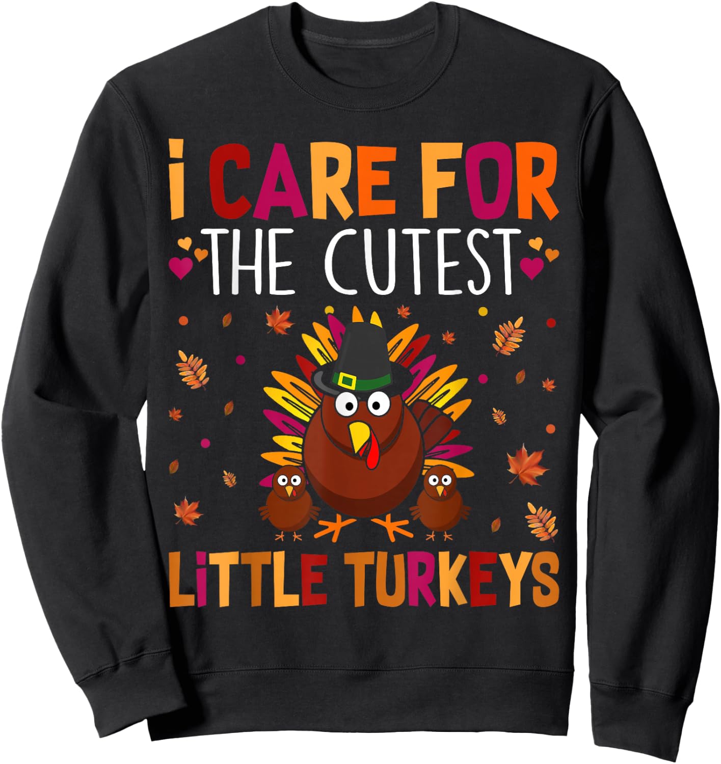 I Care for the Cutest Little Turkeys Thanksgiving Nurse Sweatshirt - Sweatshirt | Black