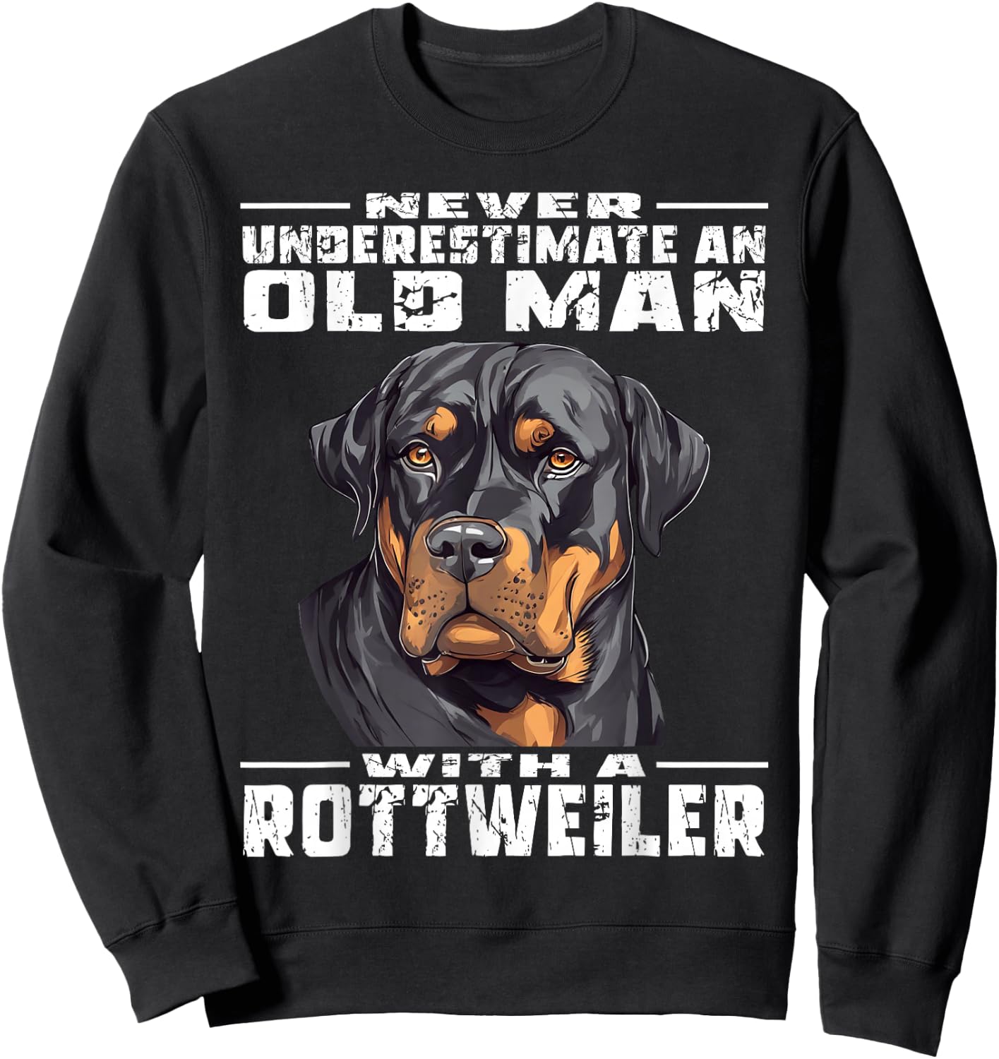 Never Underestimate an Old Man with a Rottweiler Sweatshirt - Sweatshirt | Black