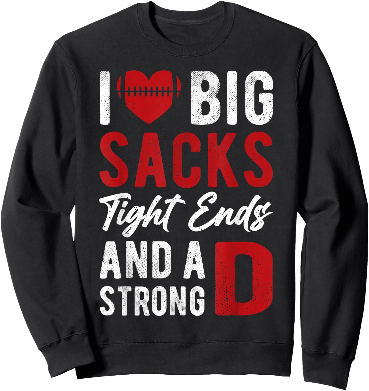 I Love Big Sacks Tight Ends And Strong D Women's Football Sweatshirt - Sweatshirt | Black