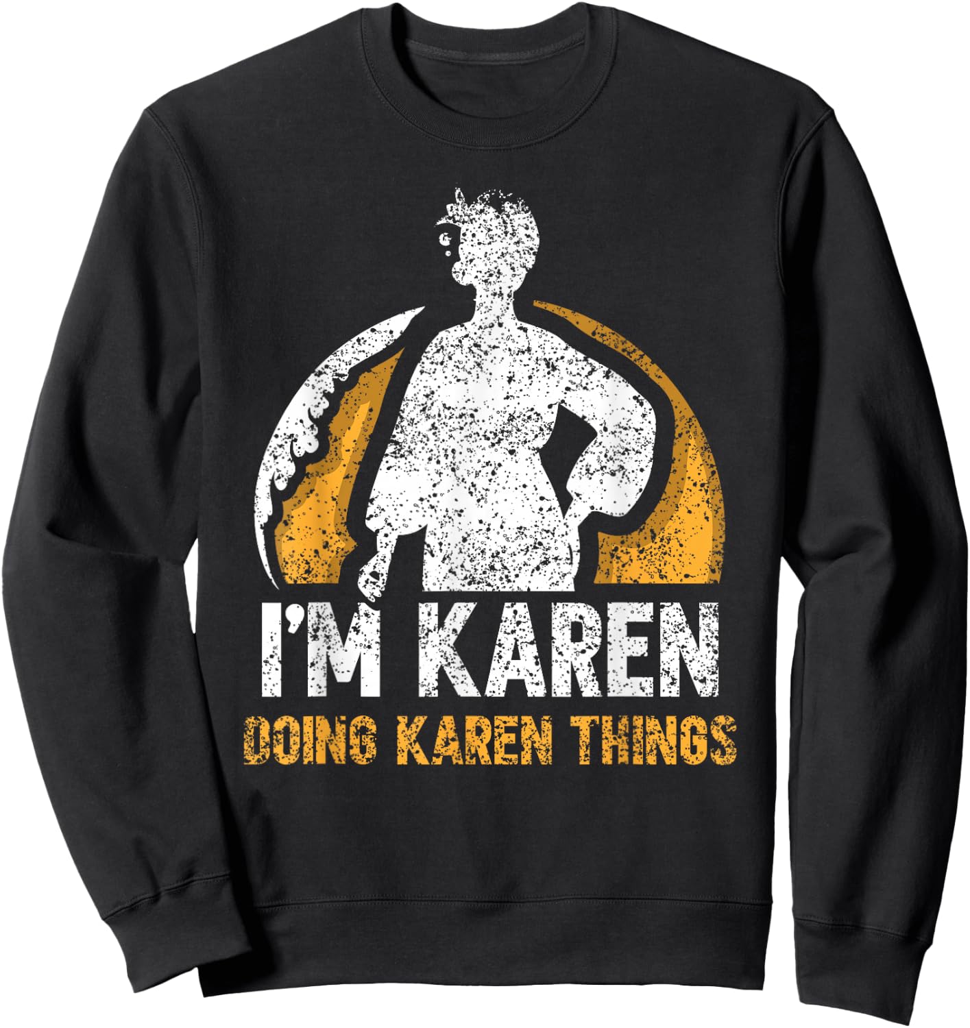 I'm Karen Doing Karen Things Calm Down Karens Sweatshirt - Sweatshirt | Black
