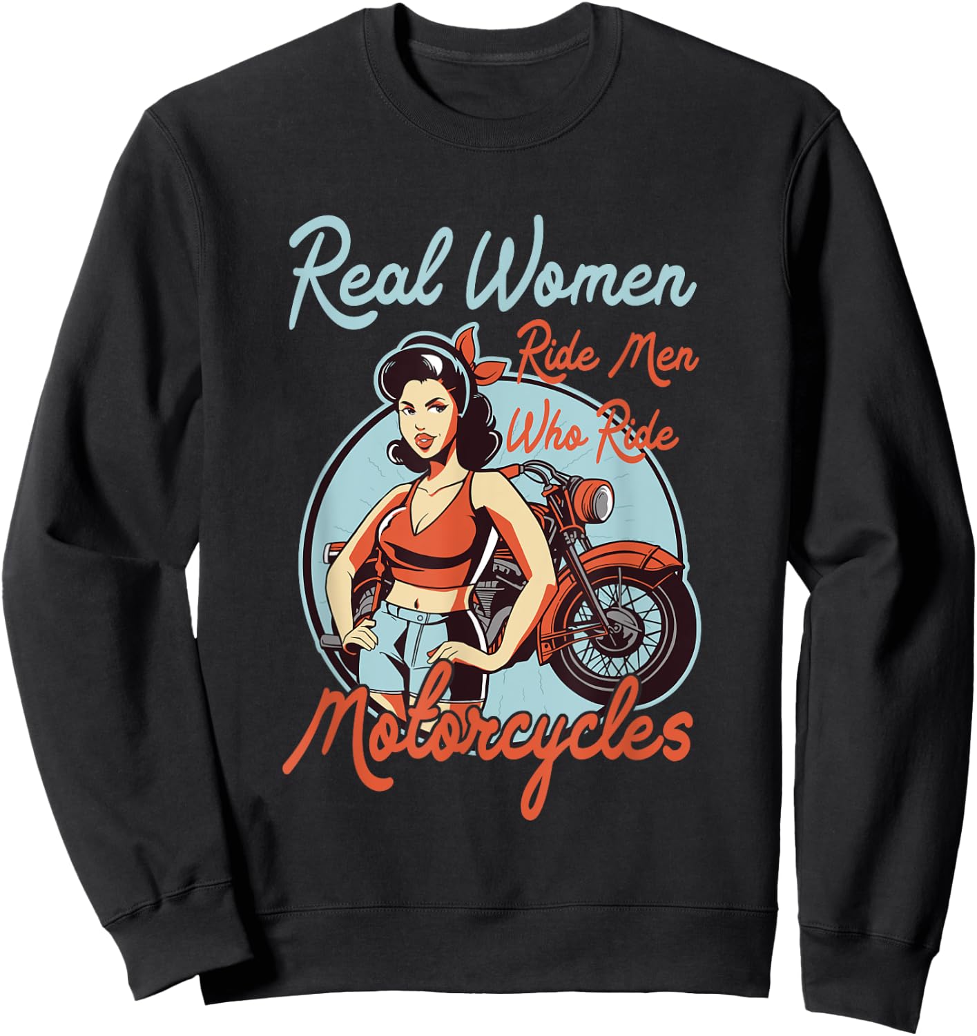 Real Women ride Men who ride Motorcycles - Women Motorbike Sweatshirt - Sweatshirt | Black