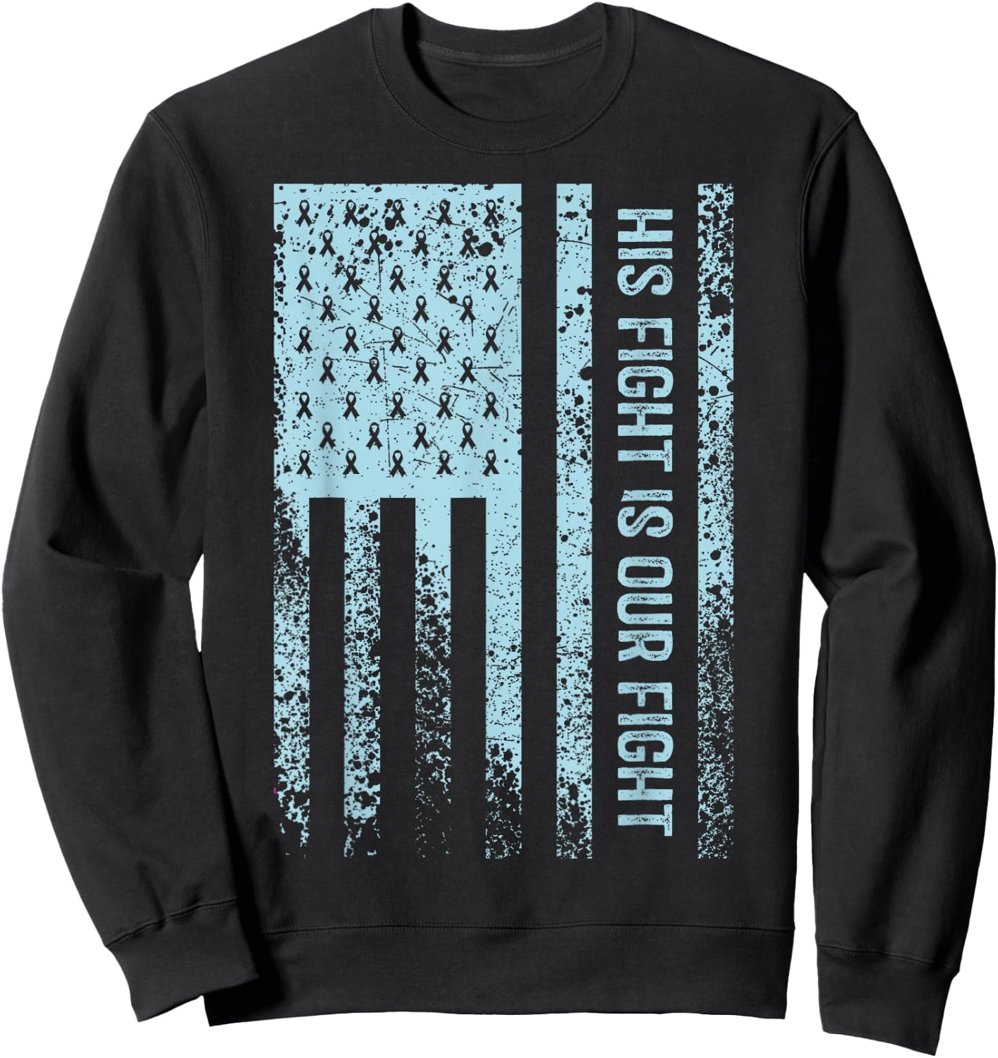 His Fight Is Our Fight Prostate Cancer Awareness Sweatshirt - Sweatshirt | Black