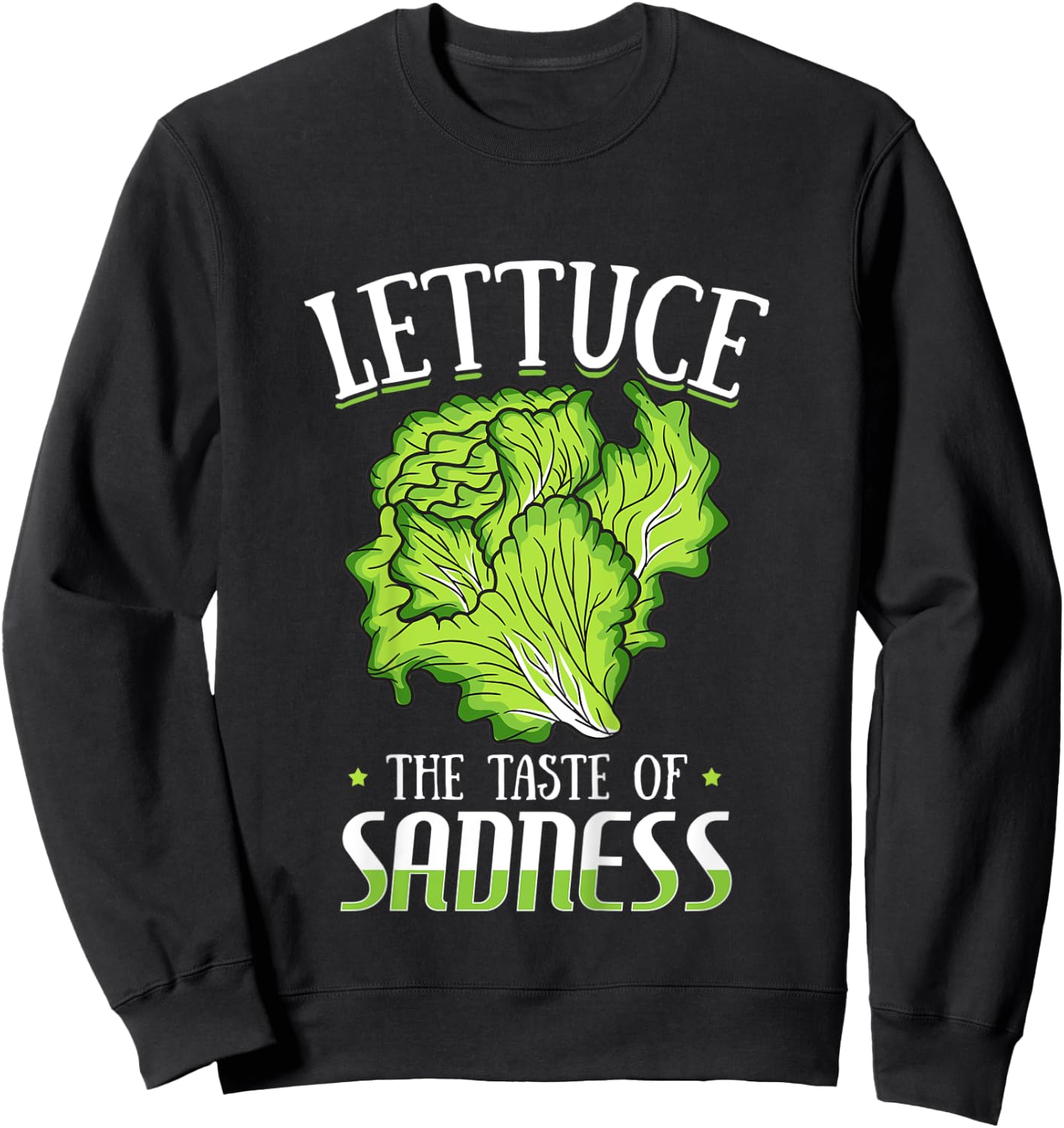 Lettuce The Taste of Sadness Funny Vegan Green Food Diet Sweatshirt - Sweatshirt | Black