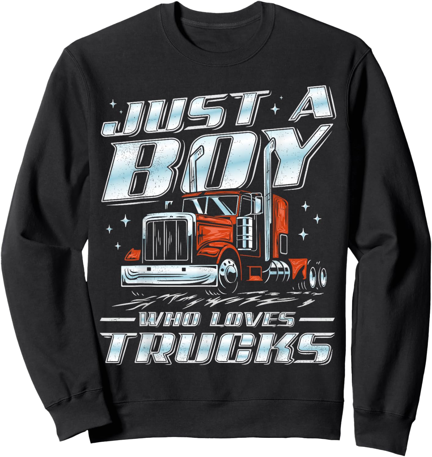 Just A Boy Who Loves Trucks Trucker Semi Truck Driver Funny Sweatshirt - Sweatshirt | Black
