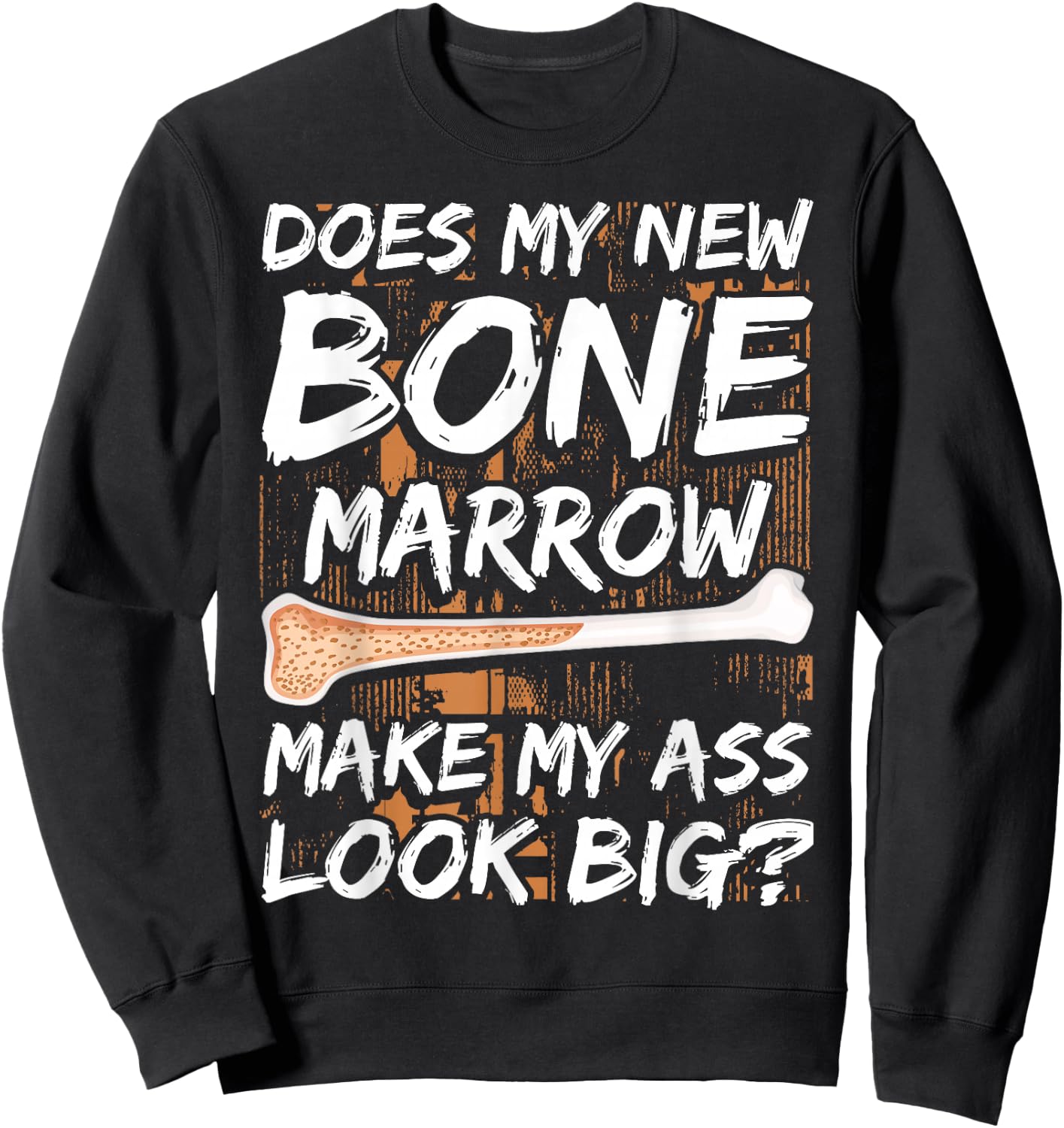 Bone Marrow Transplant Survivor Bone Marrow Supplement Sweatshirt - Sweatshirt | Black