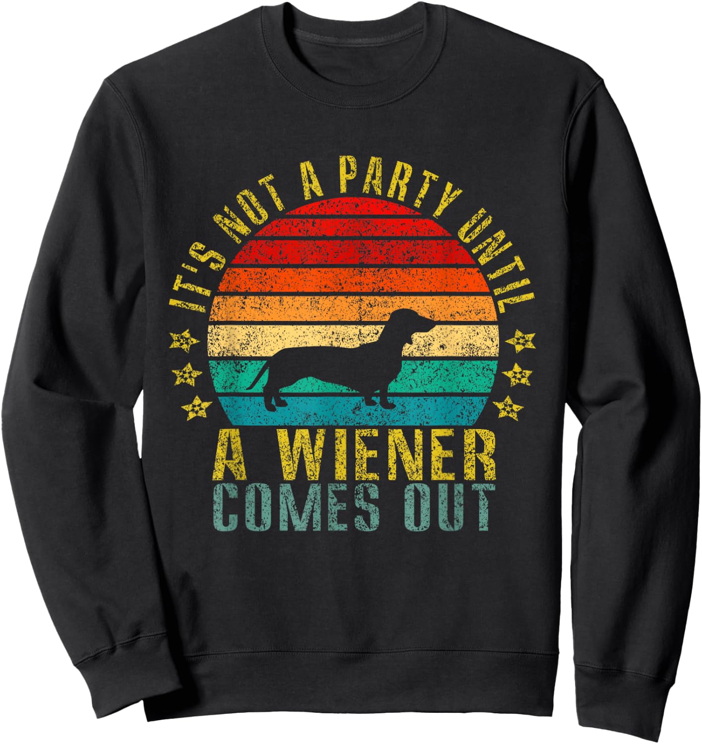 It's Not A Party Until A Wiener Comes Out Funny Retro Sweatshirt - Sweatshirt | Black