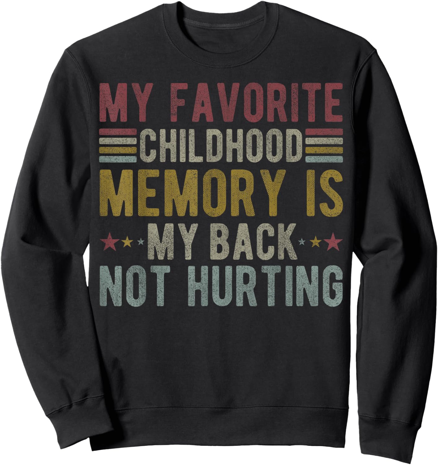 My favorite childhood memory is my back not hurting Sweatshirt - Sweatshirt | Black