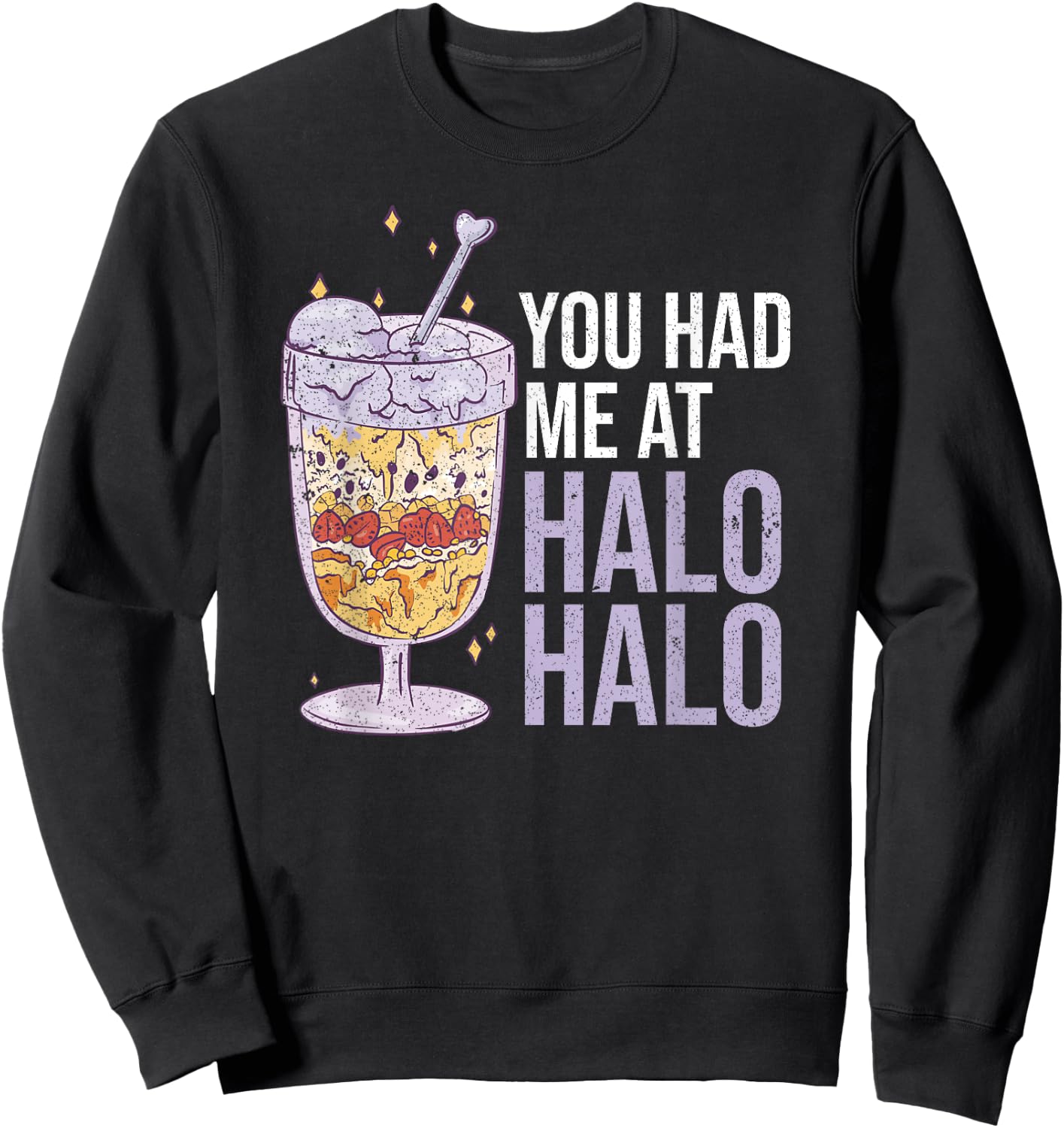 You Had Me At Halo Halo Philippine Food Funny Sweatshirt - Sweatshirt | Black