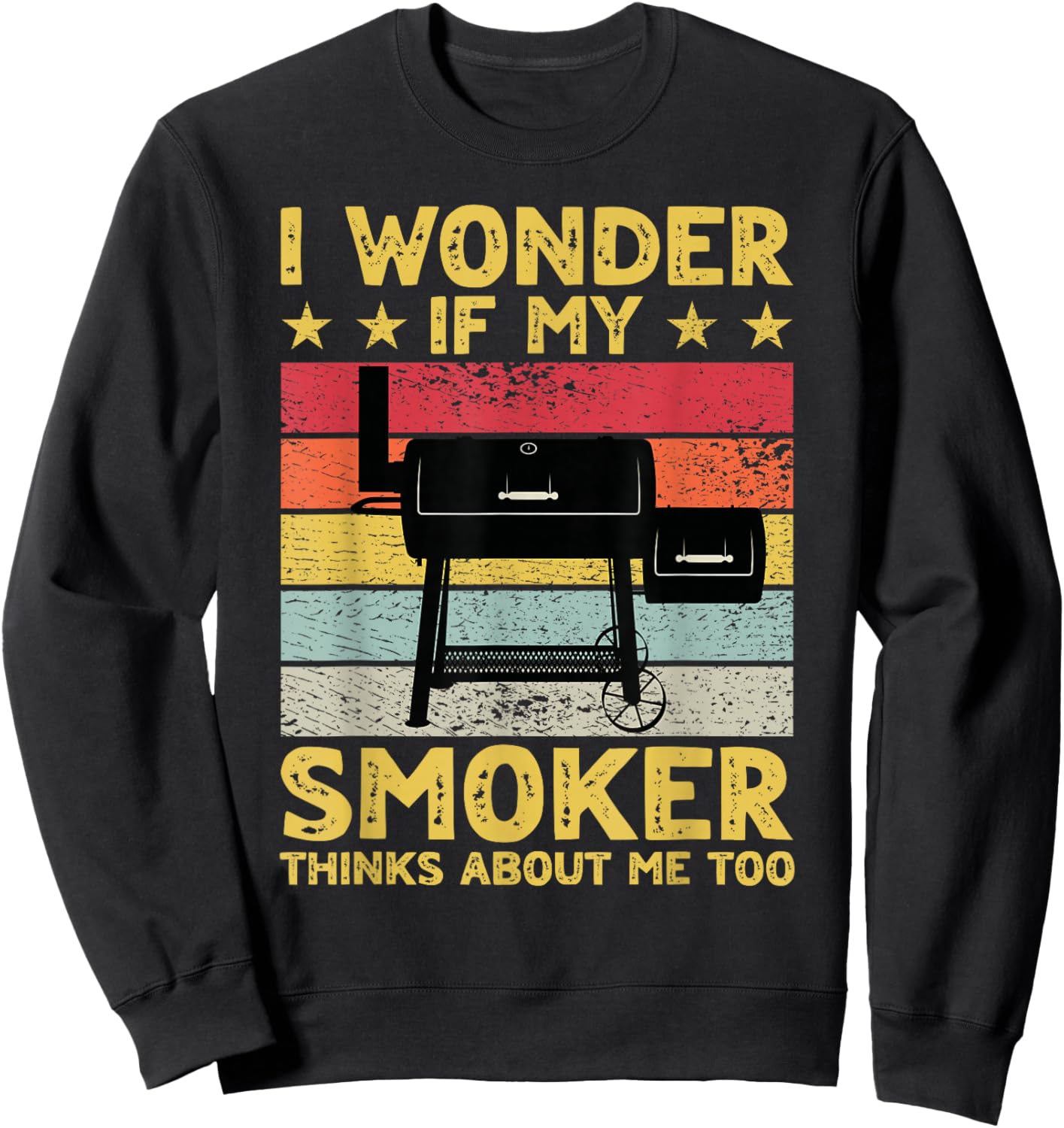 I Wonder If My Smoker Thinks About Me Too Funny BBQ Grill Sweatshirt - Sweatshirt | Black