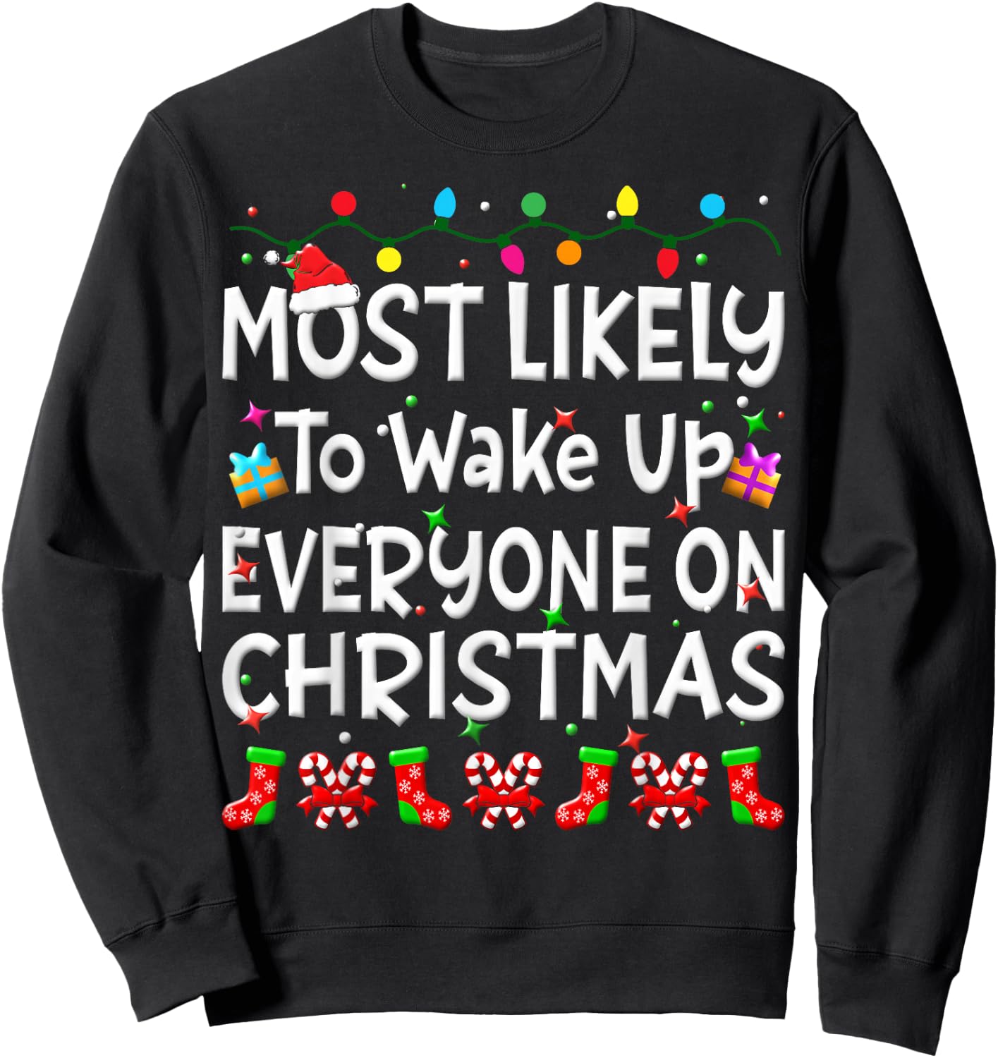 Most Likely To Wakeup Everyone On Christmas Family Funny Joy Sweatshirt - Sweatshirt | Black