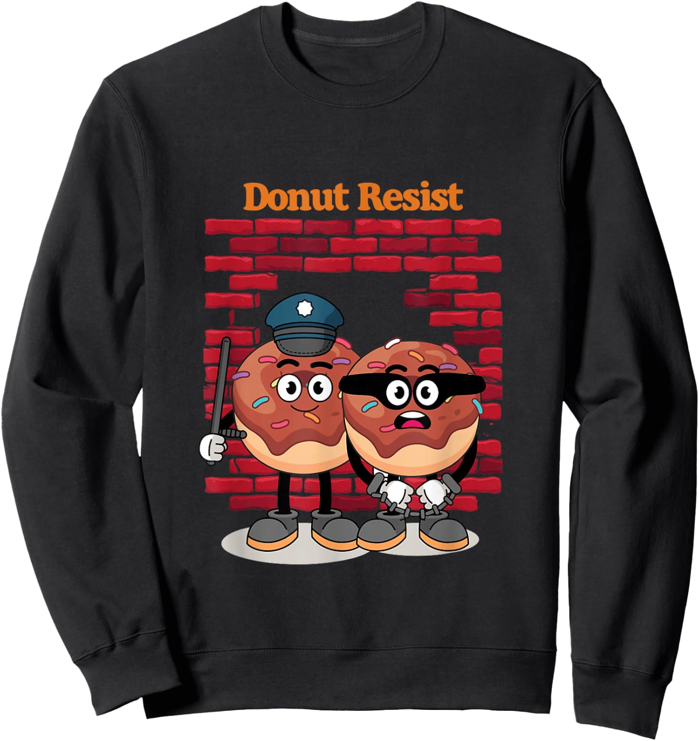 Funny Donut Resist | Donuts Police Perpetrator | Crime Sweatshirt - Sweatshirt | Black