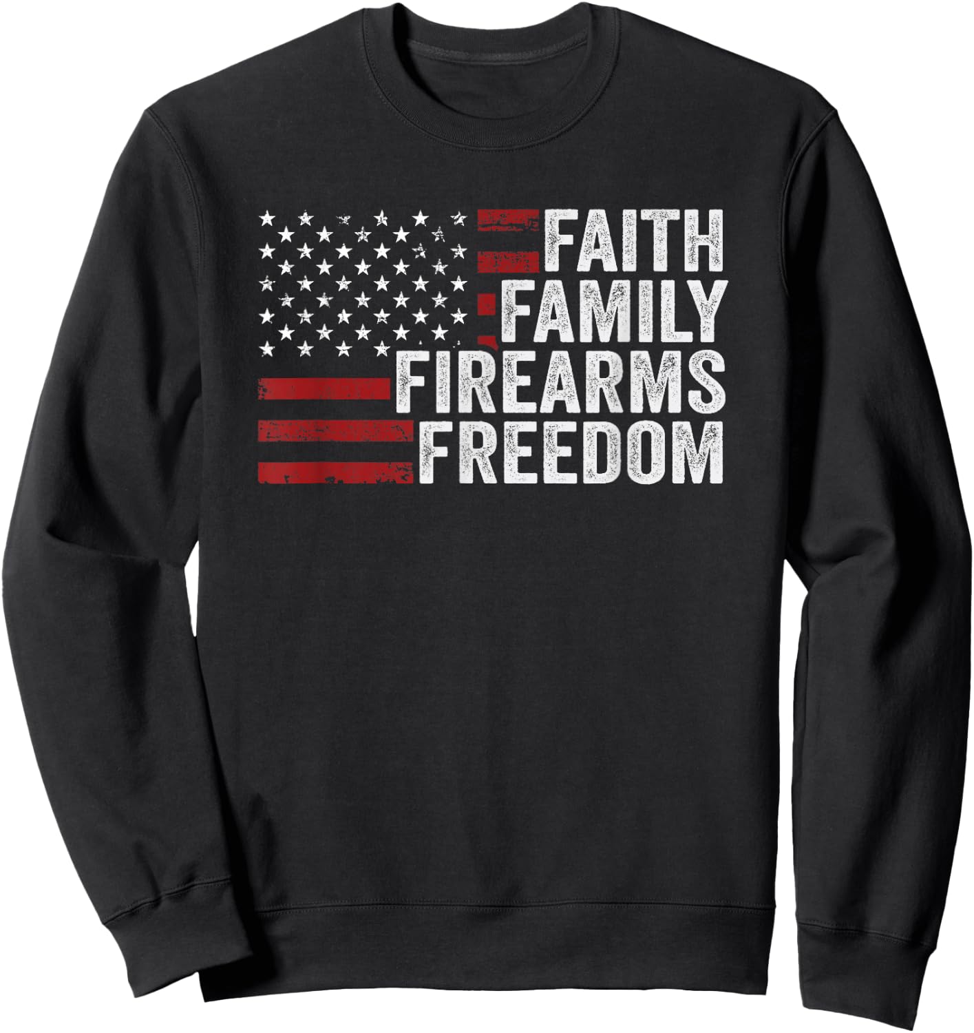 Faith Family Firearms & Freedom - USA Flag God Guns America Sweatshirt - Sweatshirt | Black