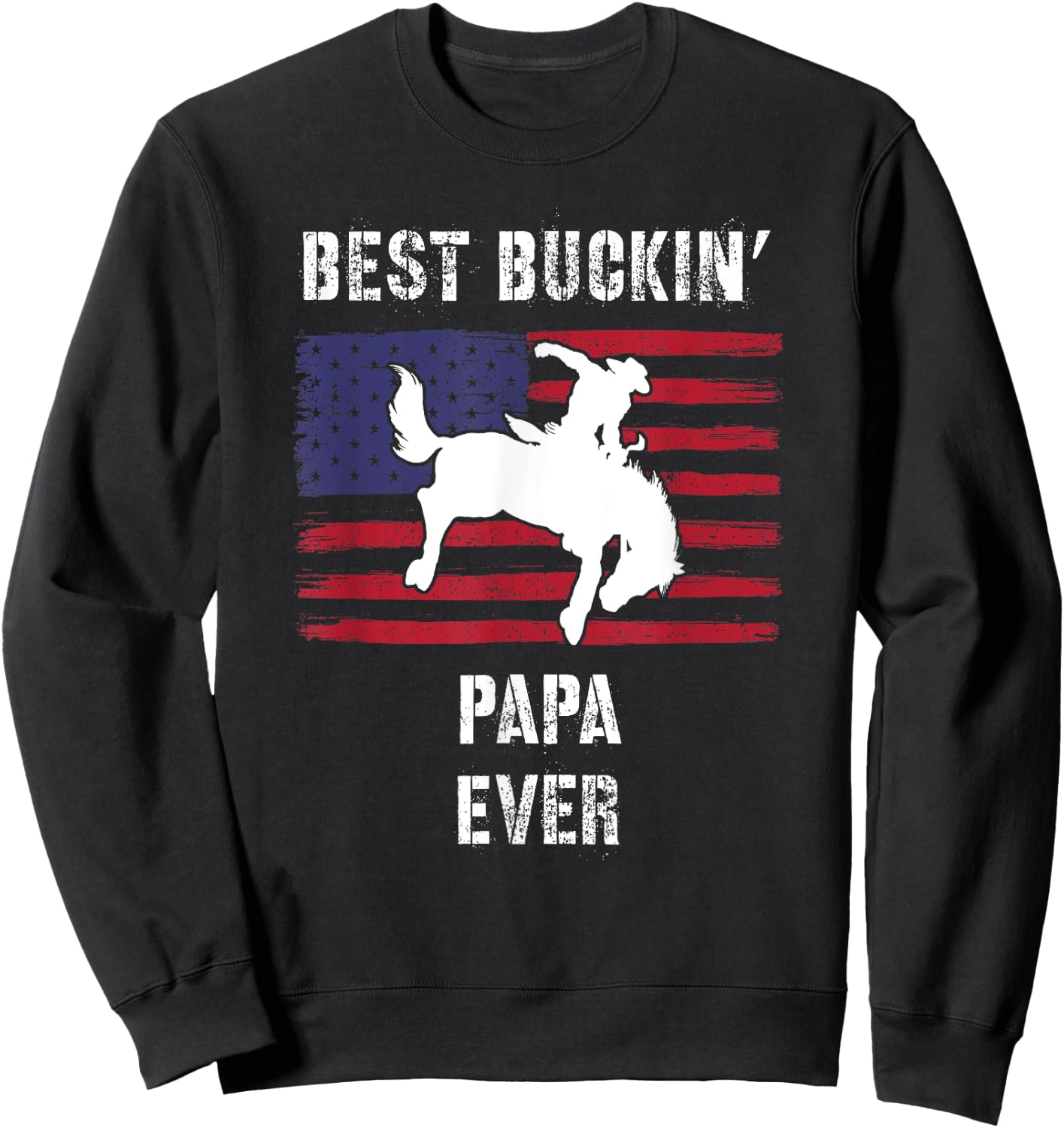 Best Buckin' Papa Ever American Flag Rodeo Cowboy Western Sweatshirt - Sweatshirt | Black