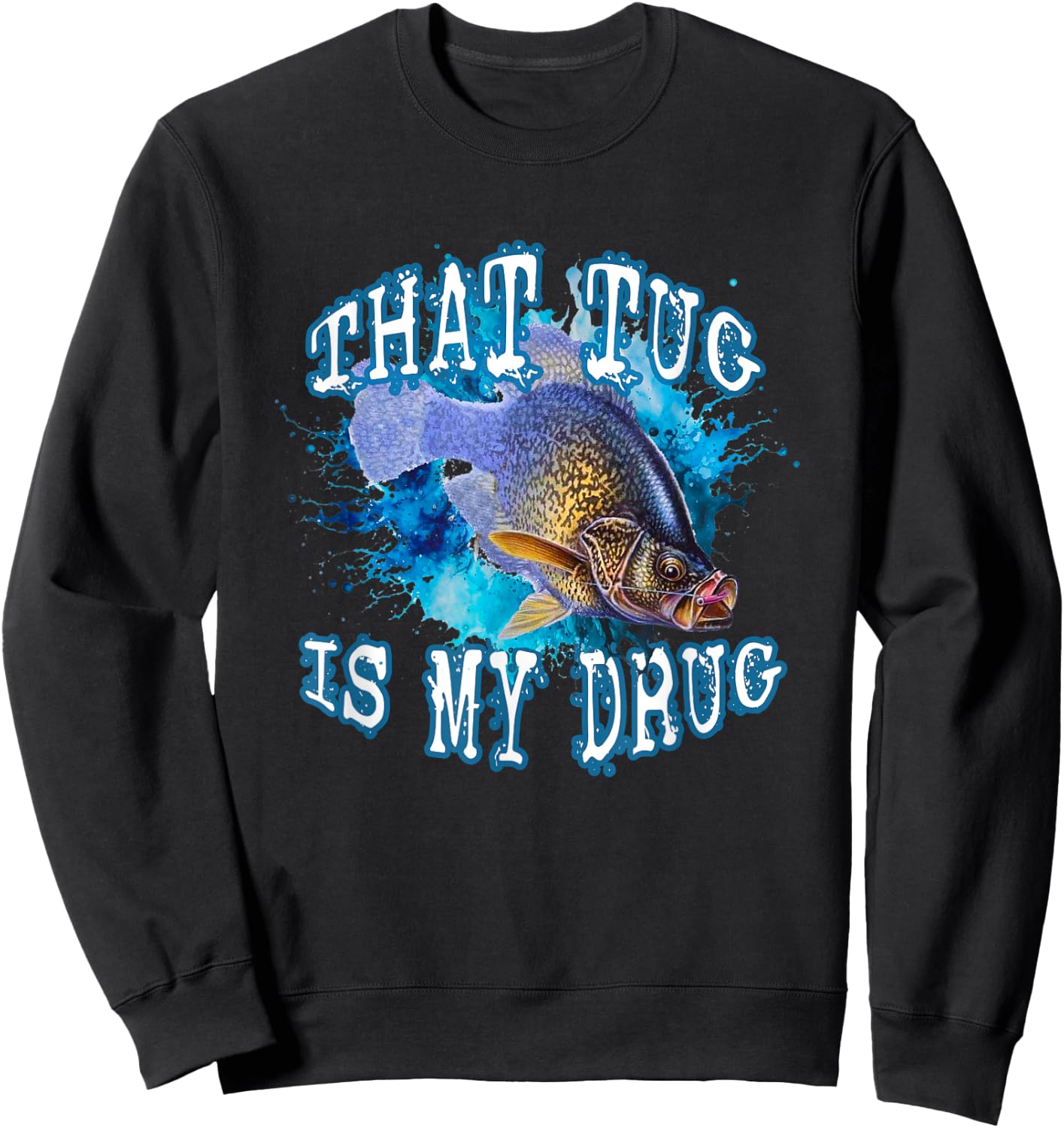 That Tug Is My Drug Fun Fisherman's and Anglers Fishing Line Sweatshirt - Sweatshirt | Black