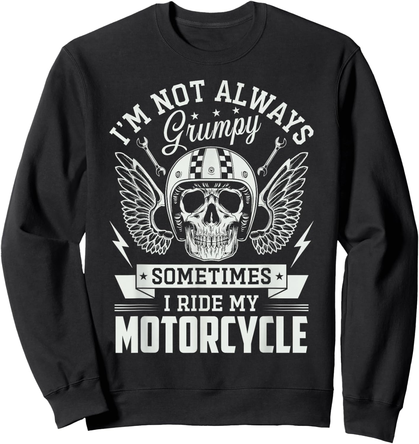 I'm not always Grumpy sometimes I ride my Motorcycle Biker Sweatshirt - Sweatshirt | Black