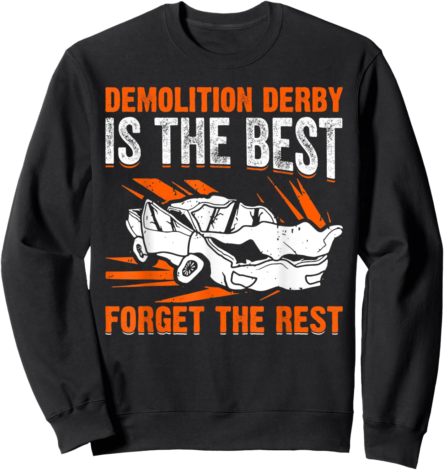 Demolition Derby Is The Best I Demolition Derby Sweatshirt - Sweatshirt | Black