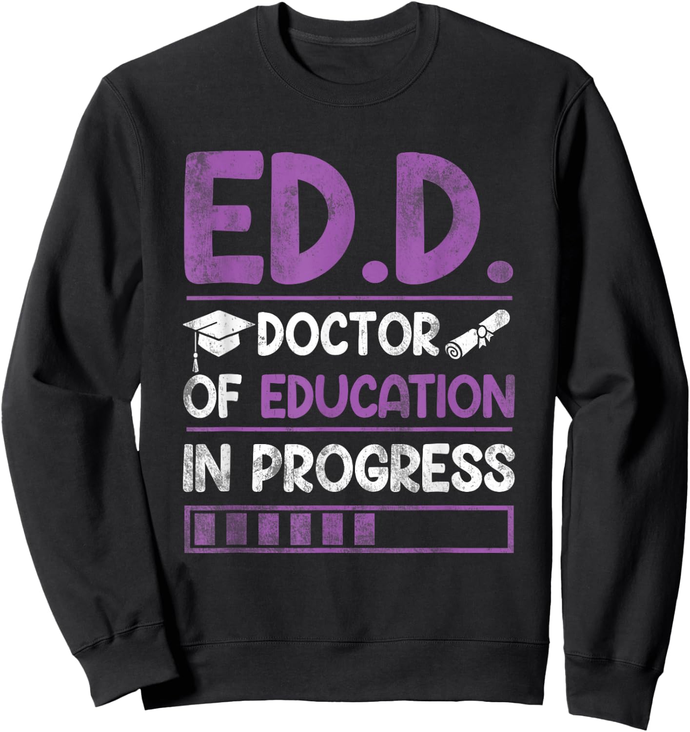 Ed.D. Doctor of Education In Progress Doctorate in Education Sweatshirt - Sweatshirt | Black