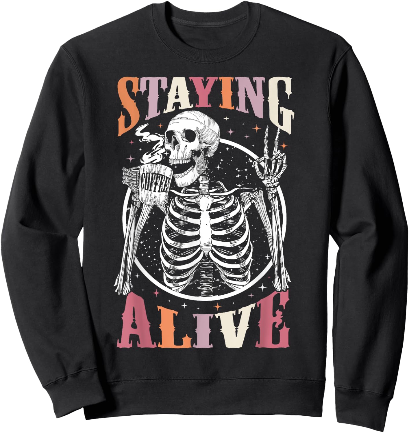 Staying Alive Skeleton Drinking Coffee Lover Gift Halloween Sweatshirt - Sweatshirt | Black
