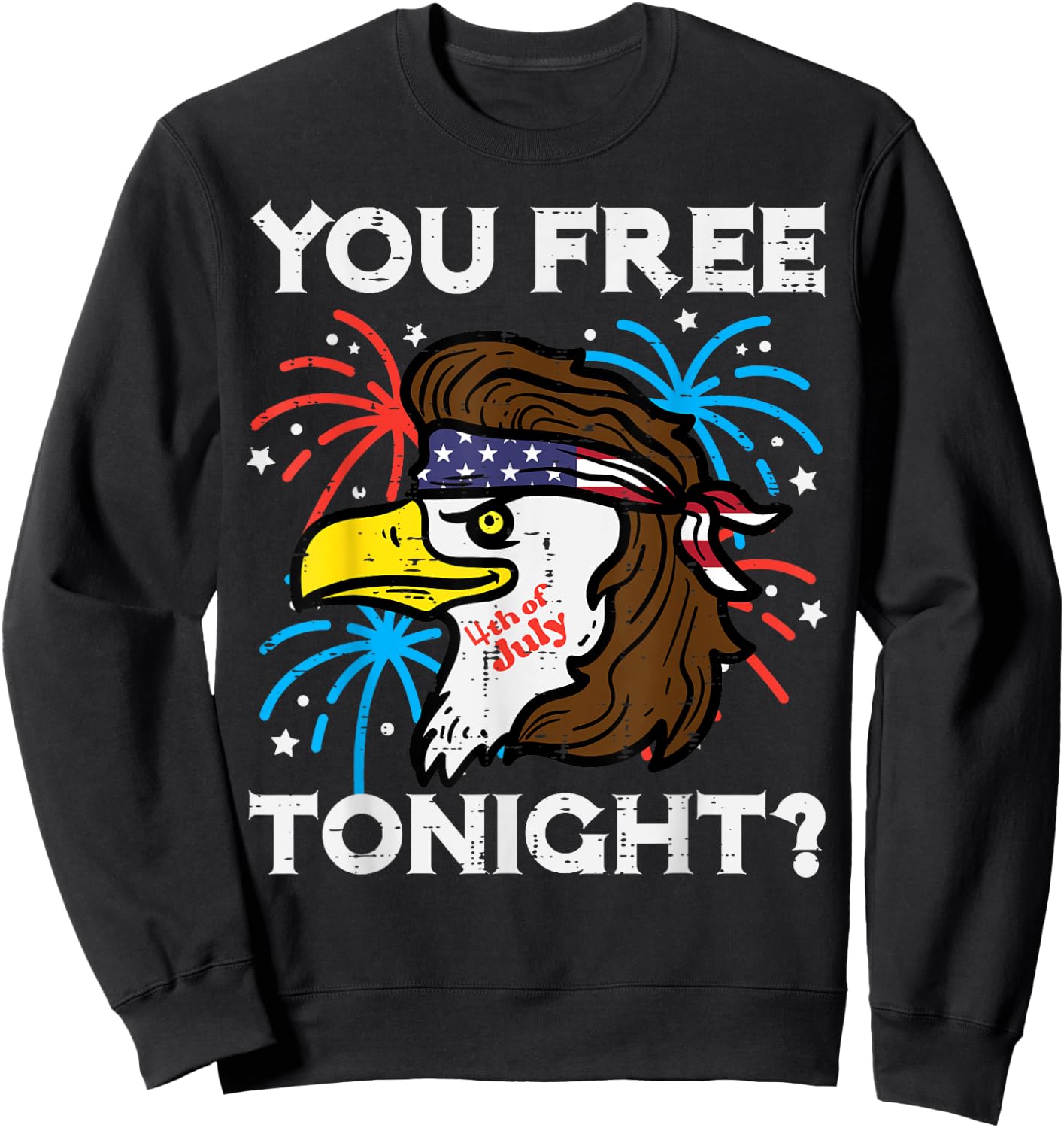 4th July Eagle Mullet You Free Tonight Patriotic Men Women Sweatshirt - Sweatshirt | Black