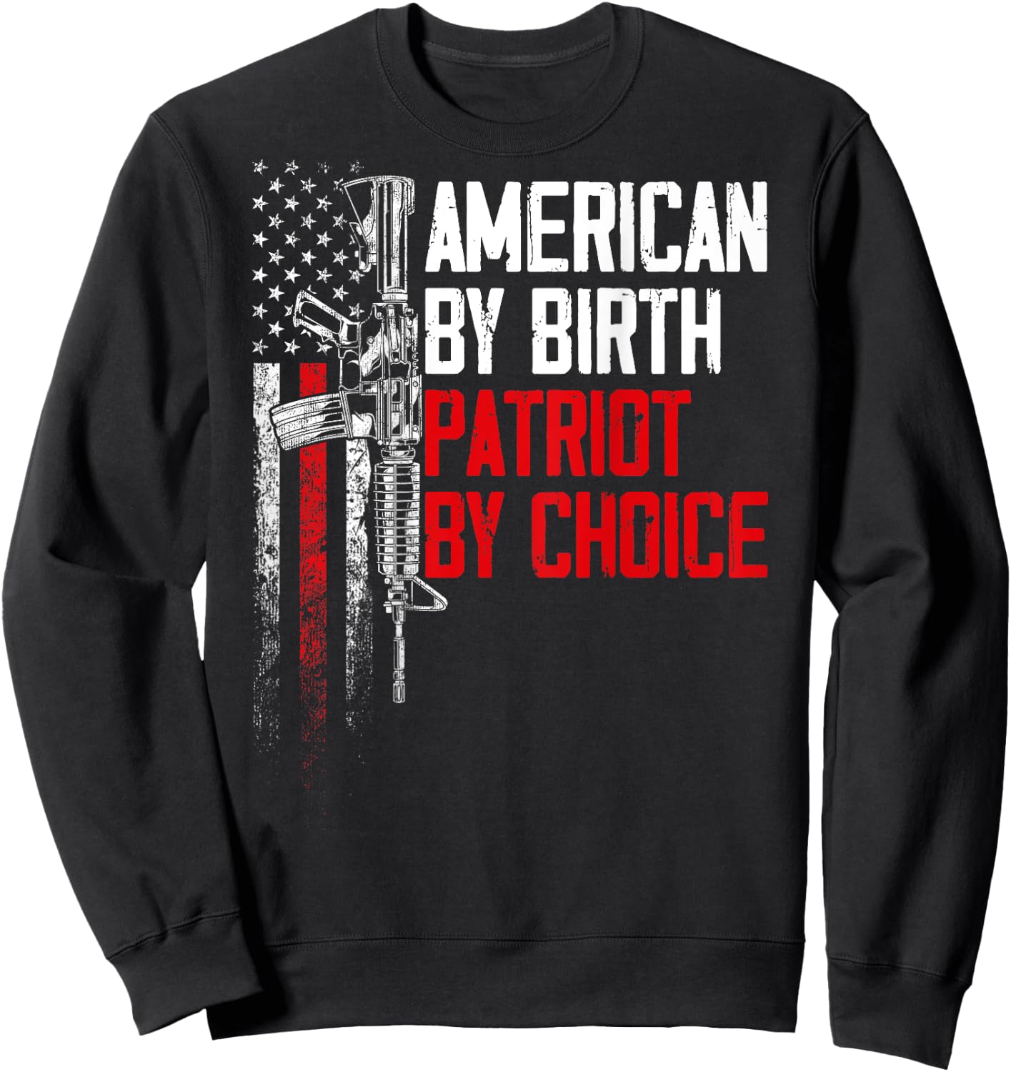 American By Birth Patriot By Choice American Flag (on back) Women Men Sweatshirt - Sweatshirt | Black