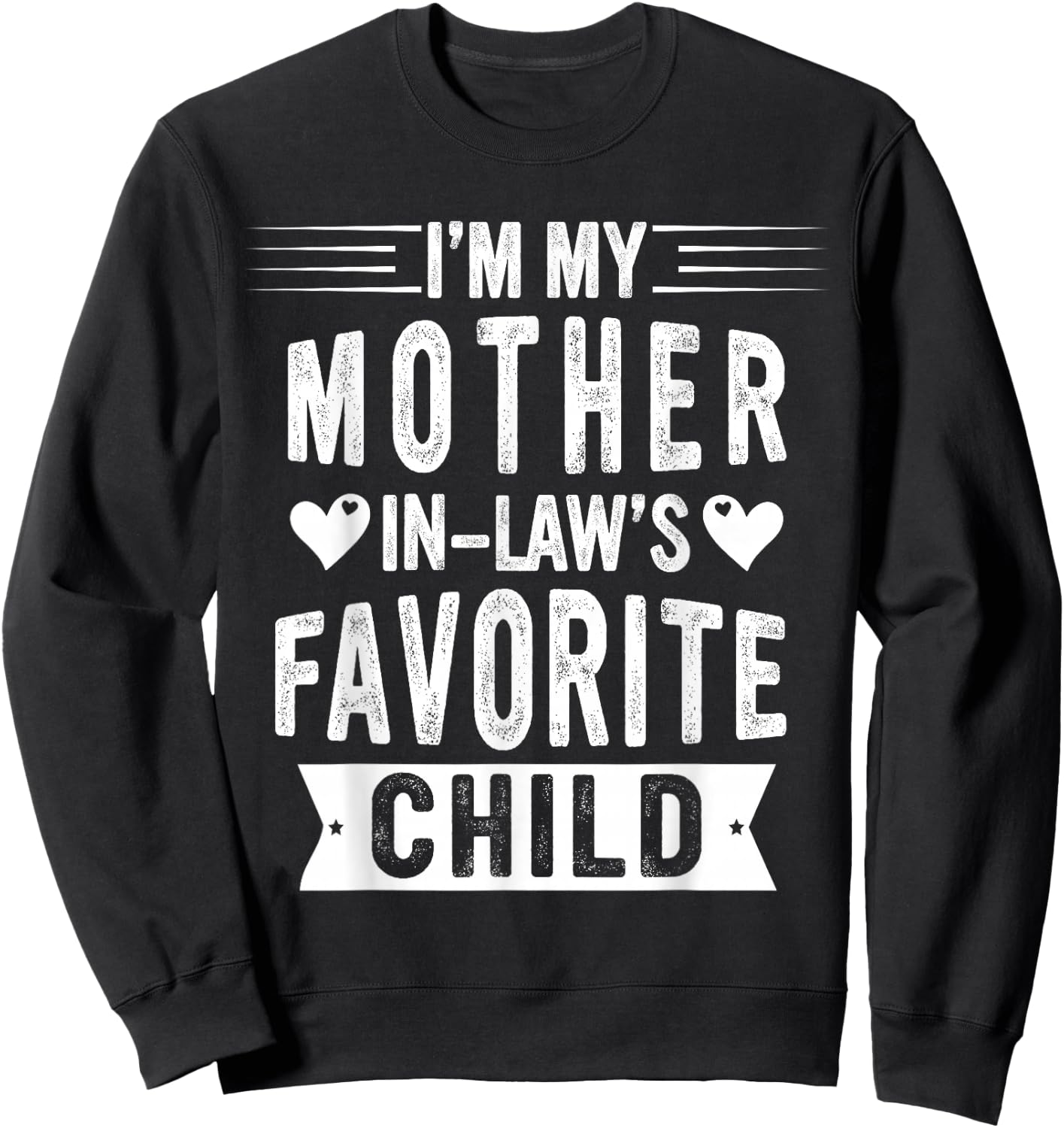 I'm My Mother in Law's Favorite Child Funny Parent Men Women Sweatshirt - Sweatshirt | Black