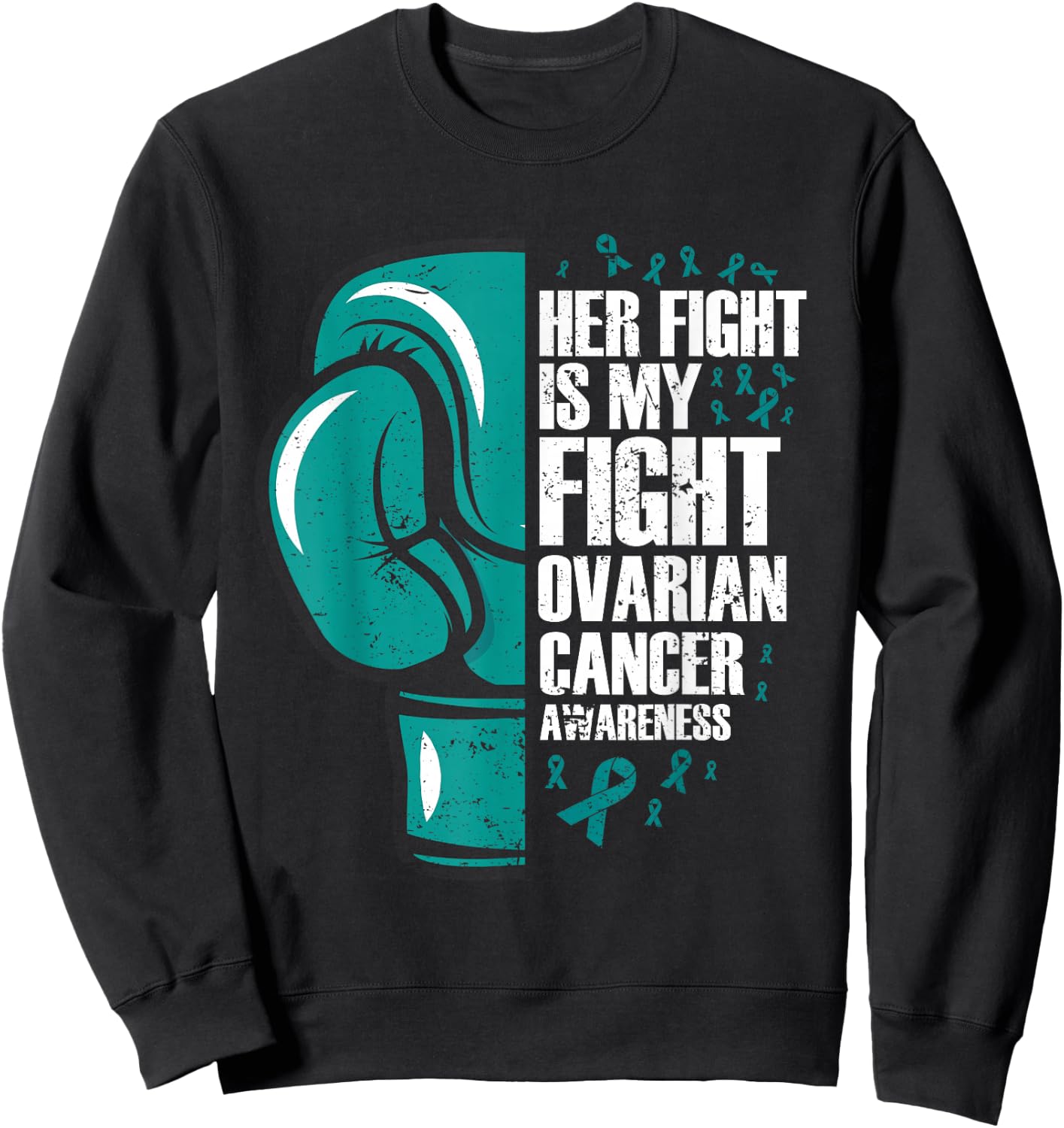 Ovarian Cancer Awareness Her Fight My Fight Teal Ribbon Sweatshirt - Sweatshirt | Black