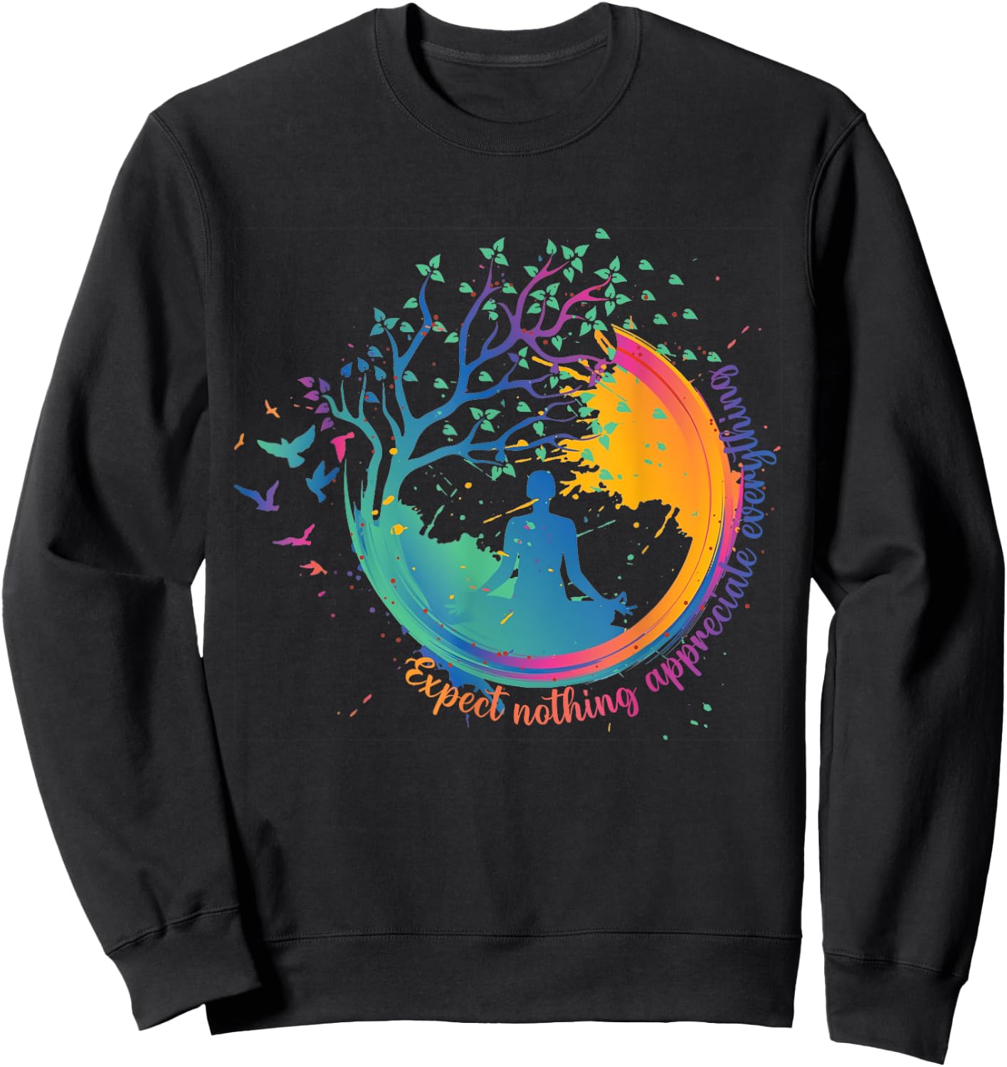 Colorful Yoga Zen Expect Nothing Appreciate Everything Sweatshirt - Sweatshirt | Black