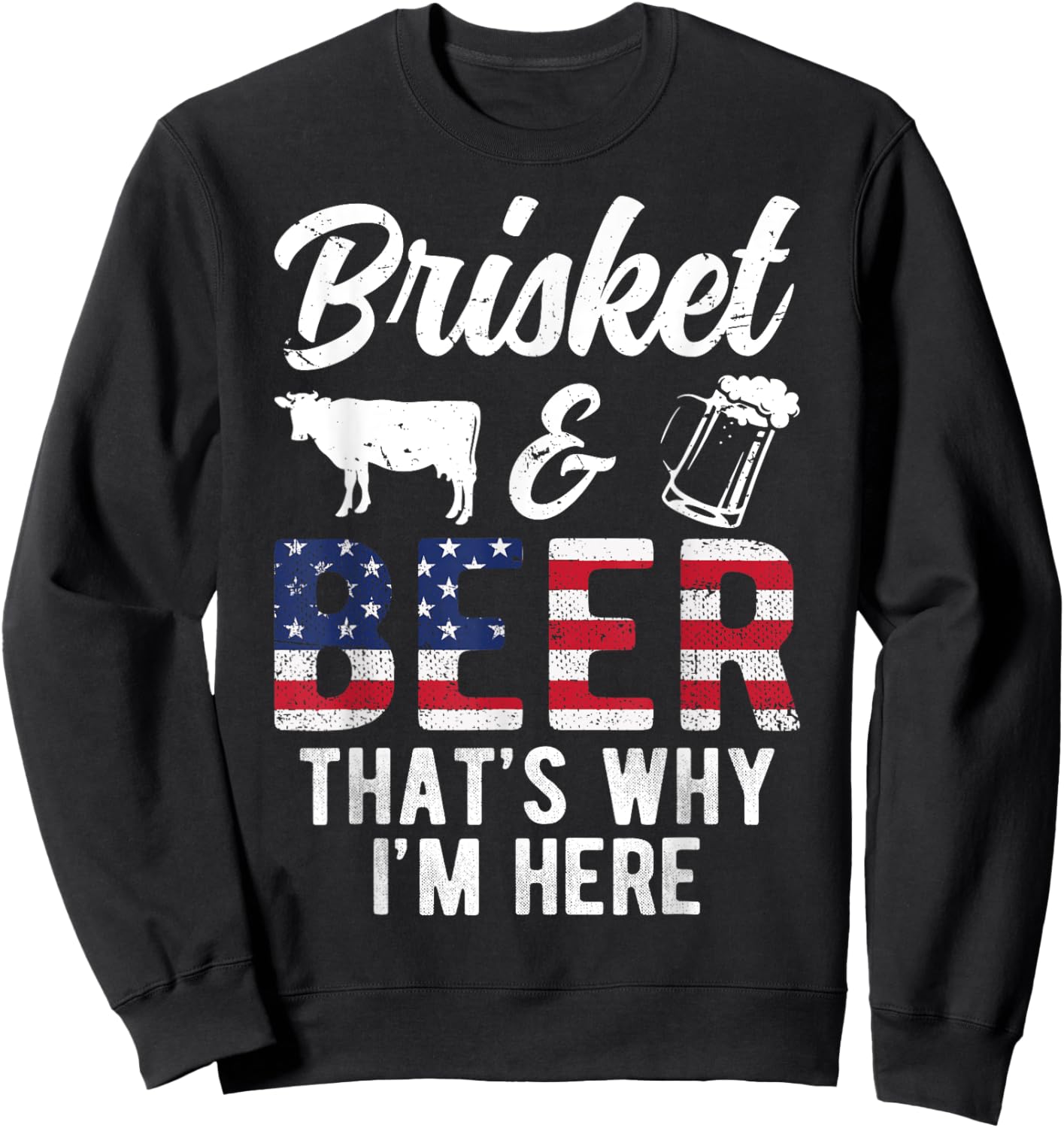 Brisket And Beer That's Why I'm Here Beef Grilling Cow BBQ Sweatshirt - Sweatshirt | Black