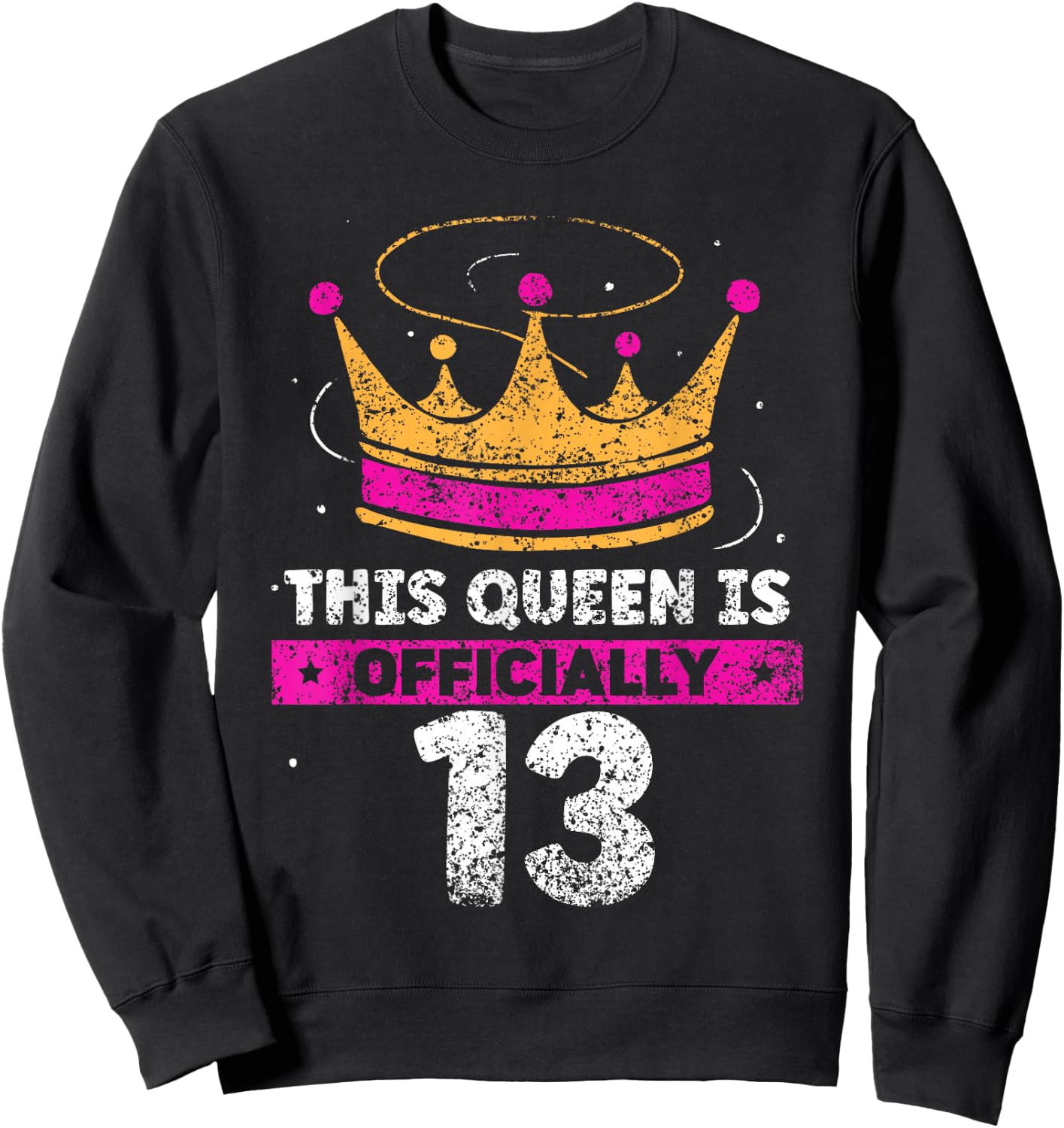 This Queen Is Officially 13 Years Age Birthday Cute Old Sweatshirt - Sweatshirt | Black
