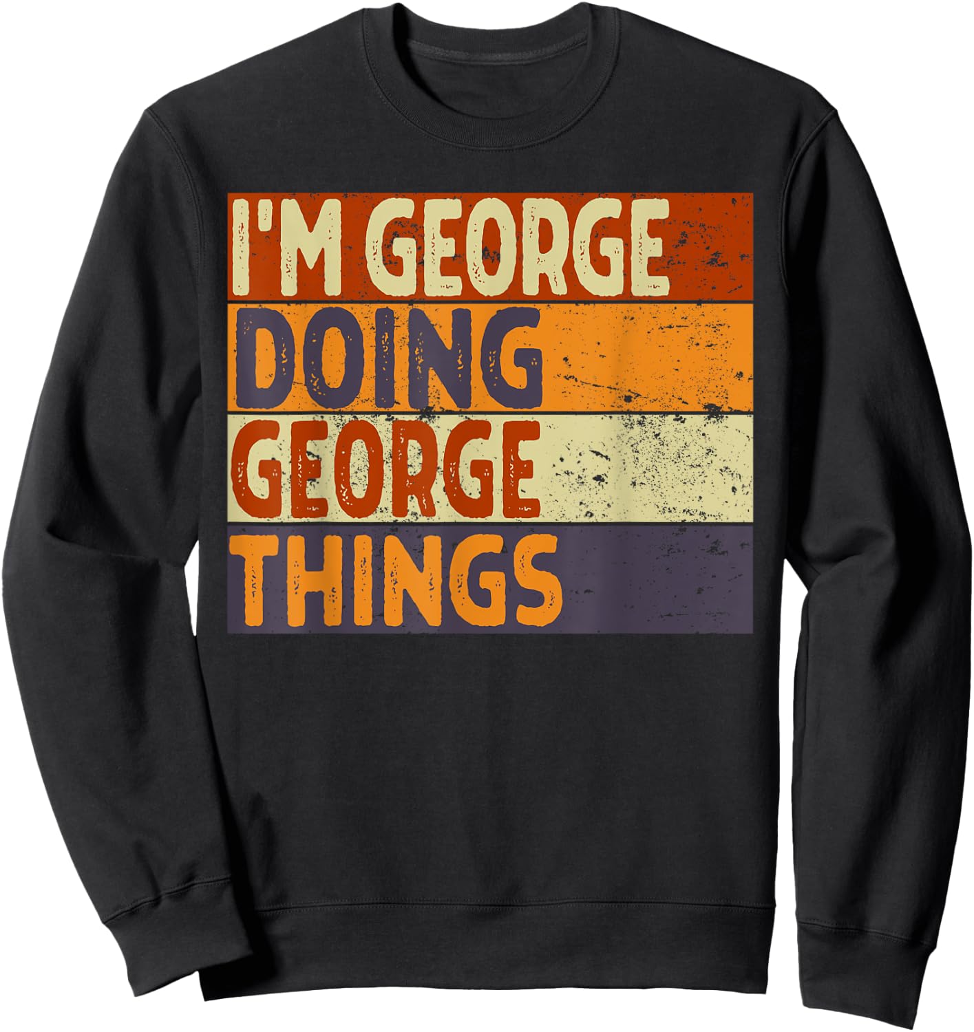 Retro I'm GEORGE Doing GEORGE Things Funny Birthday Joke Sweatshirt - Sweatshirt | Black