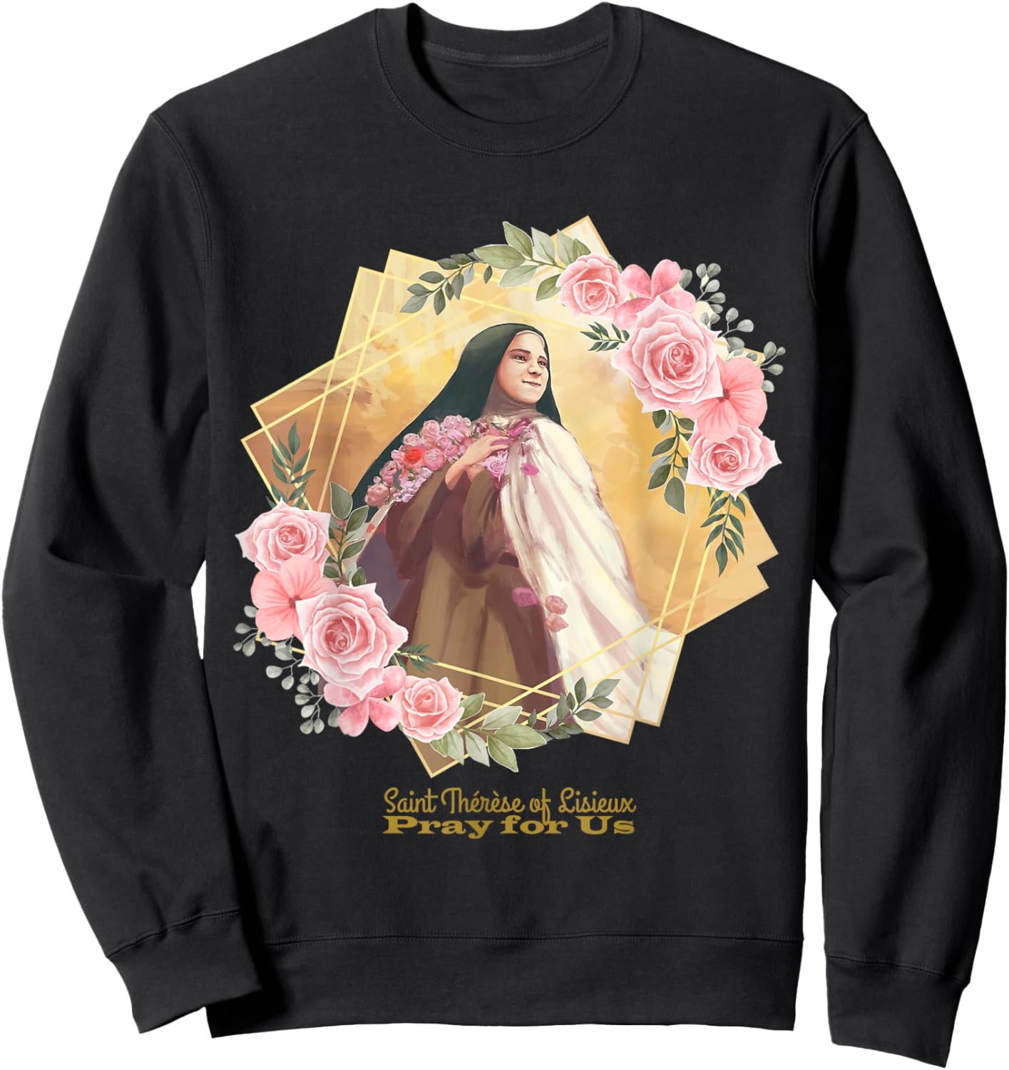 St Therese of Lisieux Catholic Saint Inspirational Quote Sweatshirt - Sweatshirt | Black