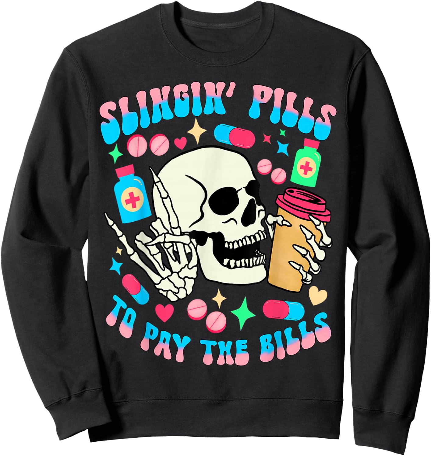 Slinging pills to pay the bills pill bottle medical pharmacy Sweatshirt - Sweatshirt | Black